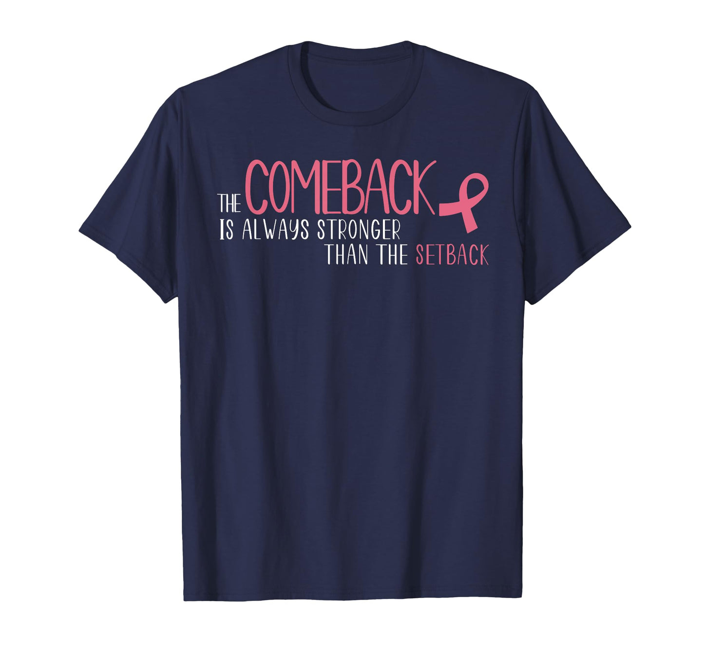 The Comeback Is Always Stronger Than Setback Breast Cancer T-Shirt