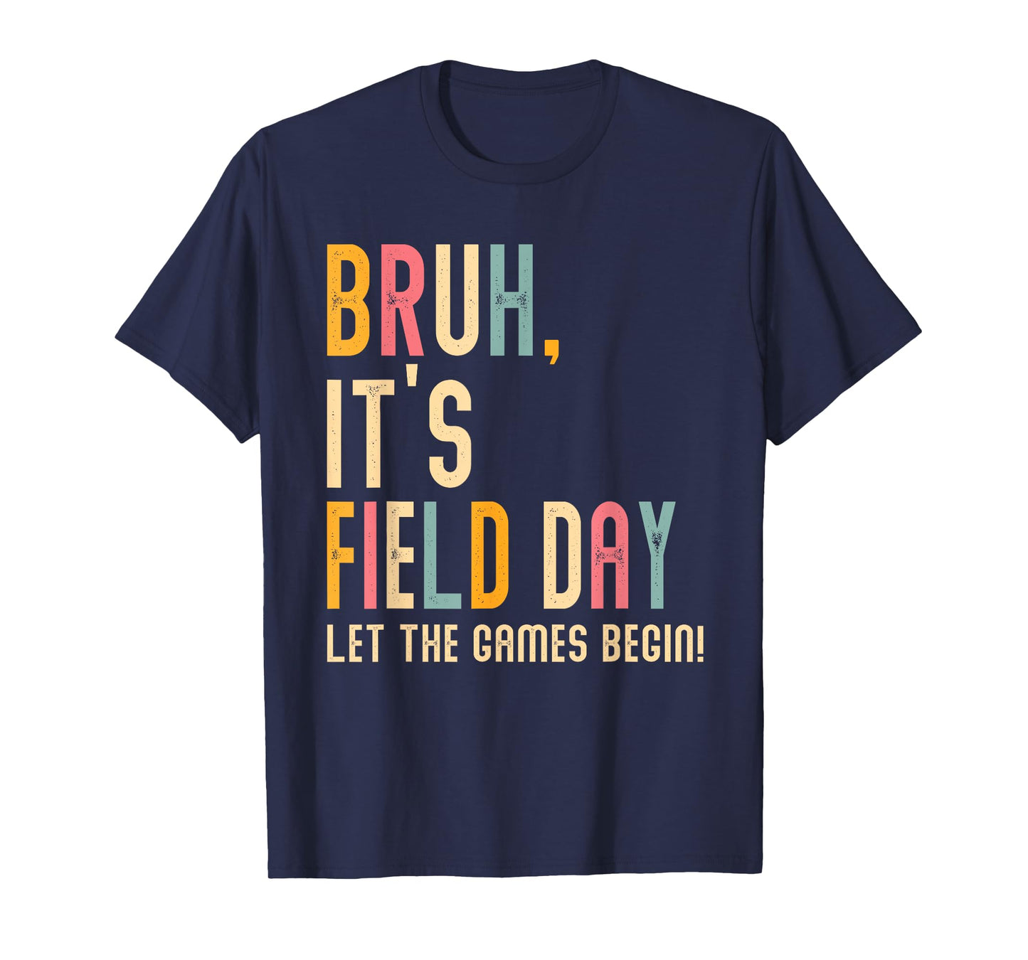 Bruh It's Field Day Let The Games Begin Field Trip Fun Day T-Shirt