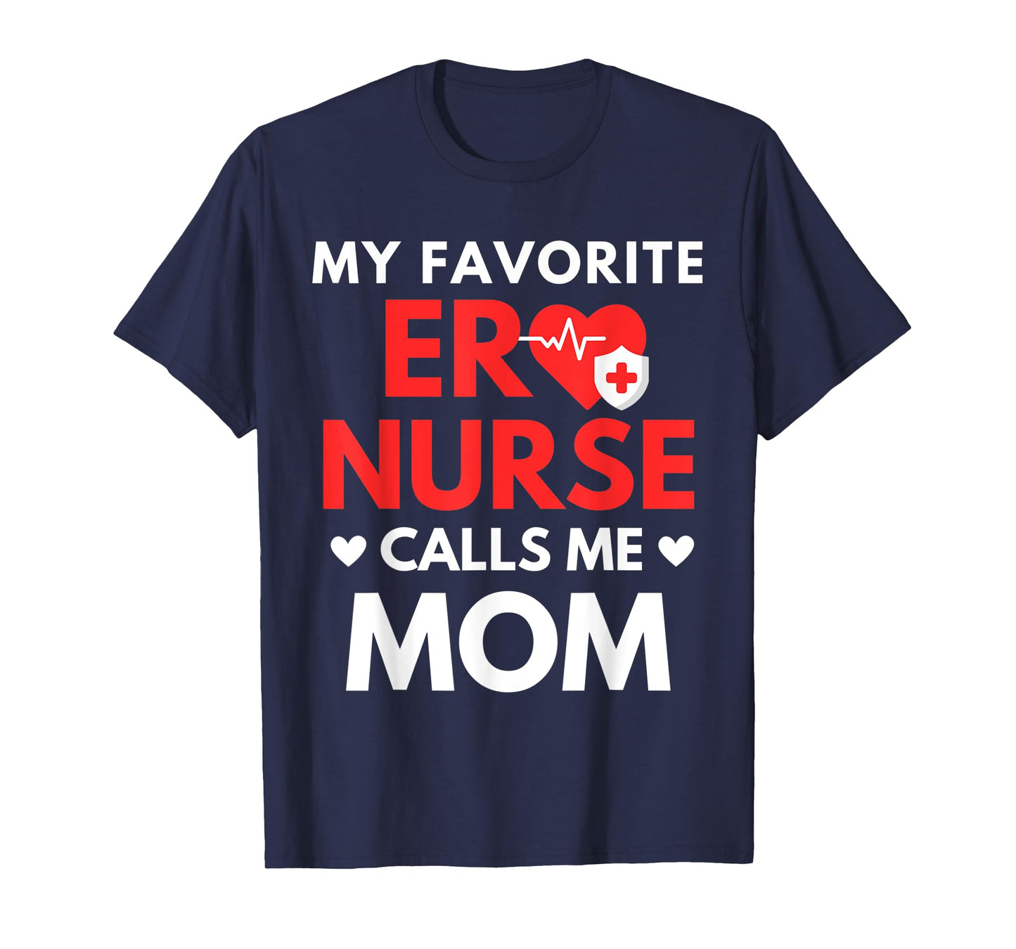 My Favorite ER Nurses Calls Me Mom T-Shirt