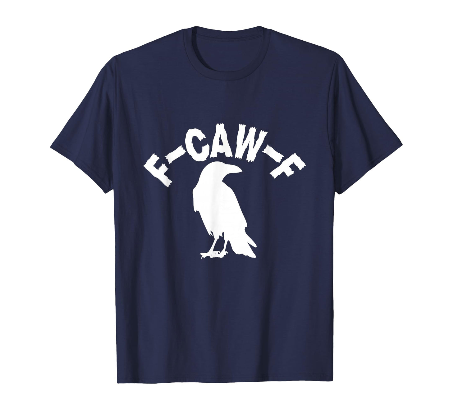 FCAWF Standing Crow Meme Gothic Bird F-CAW-F Funny Halloween T-Shirt