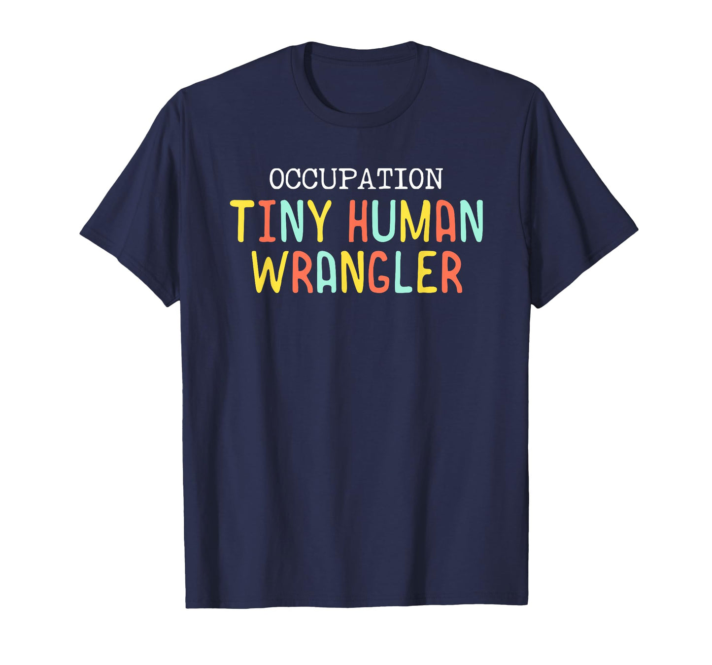 Tiny Human Wrangler Funny Daycare Teacher Nanny Childcare T-Shirt