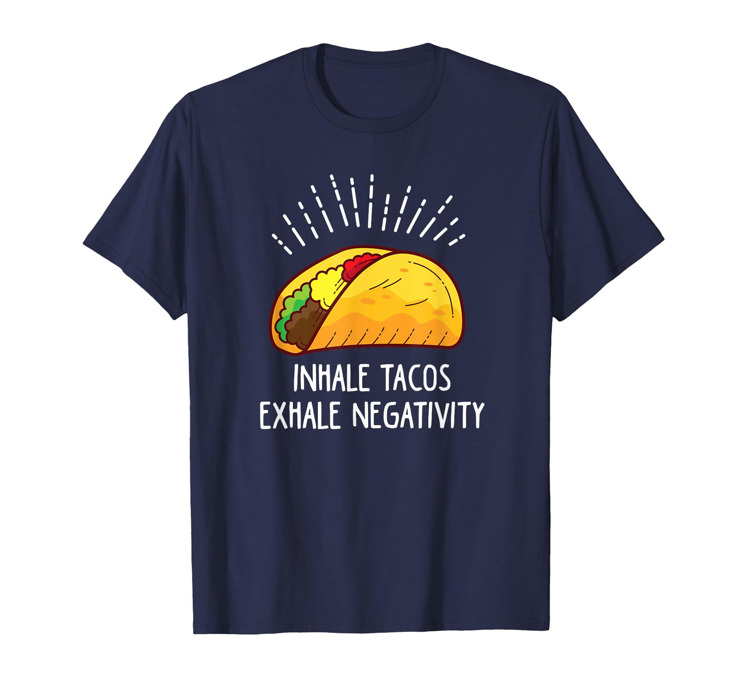 Inhale Tacos Exhale Negativity Funny Taco T-Shirt