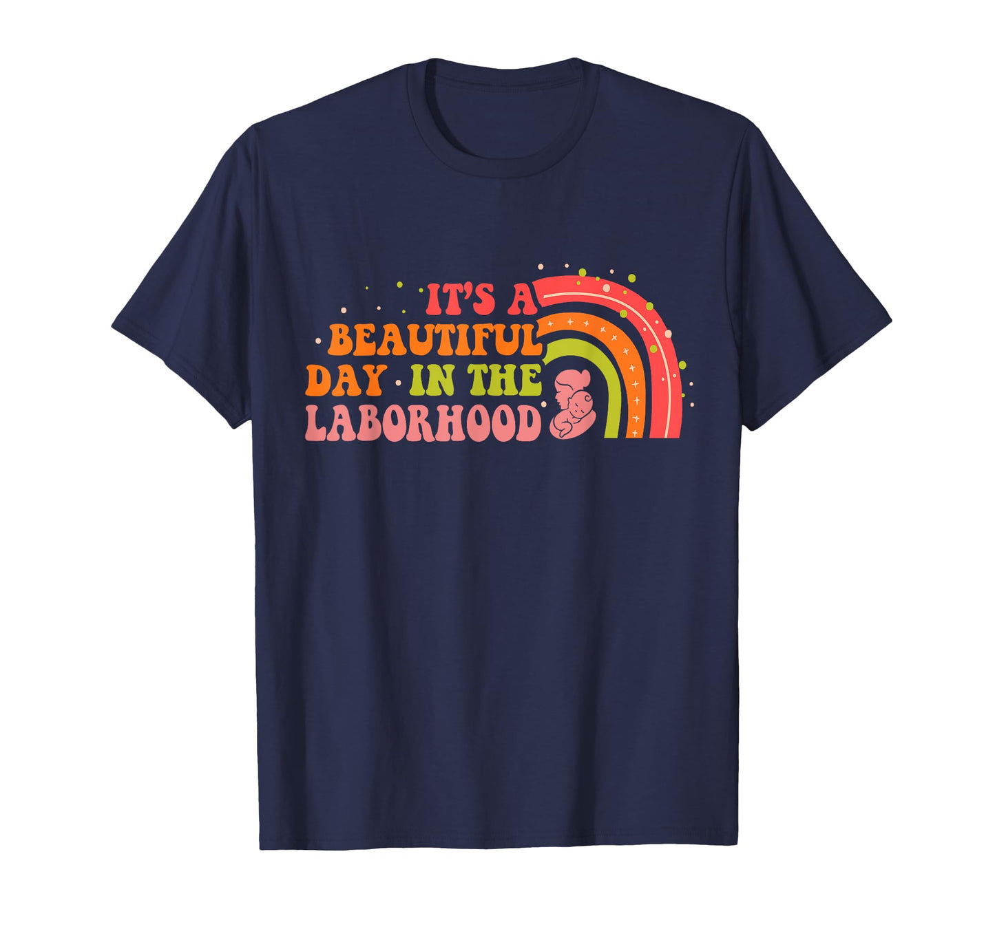 Beautiful Day In The Laborhood Birth Worker Doula Midwife T-Shirt