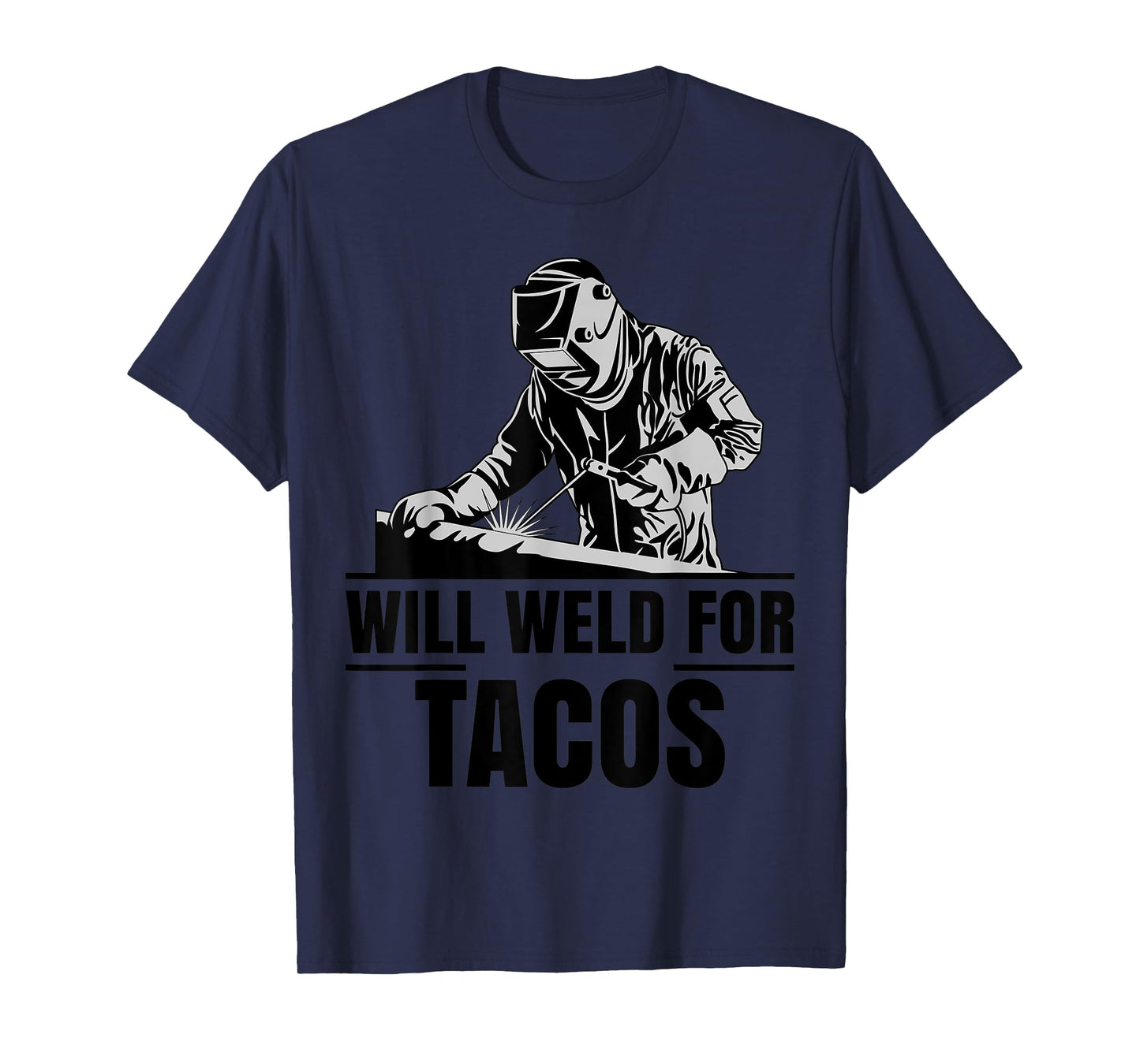 Will Weld For Tacos Tshirt as a Funny Welding Costume T-Shirt
