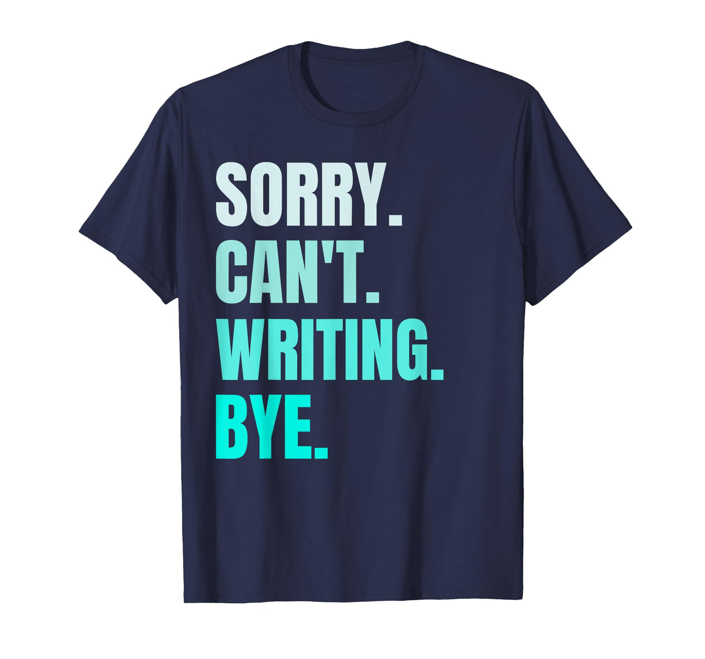 Sorry Can't Writing Bye Retro Funny Writing Writer Author T-Shirt