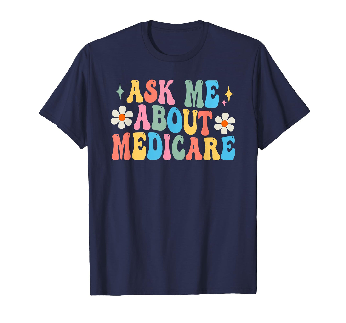 Ask Me About Medicare Insurance Agent Broker Sales Marketing T-Shirt