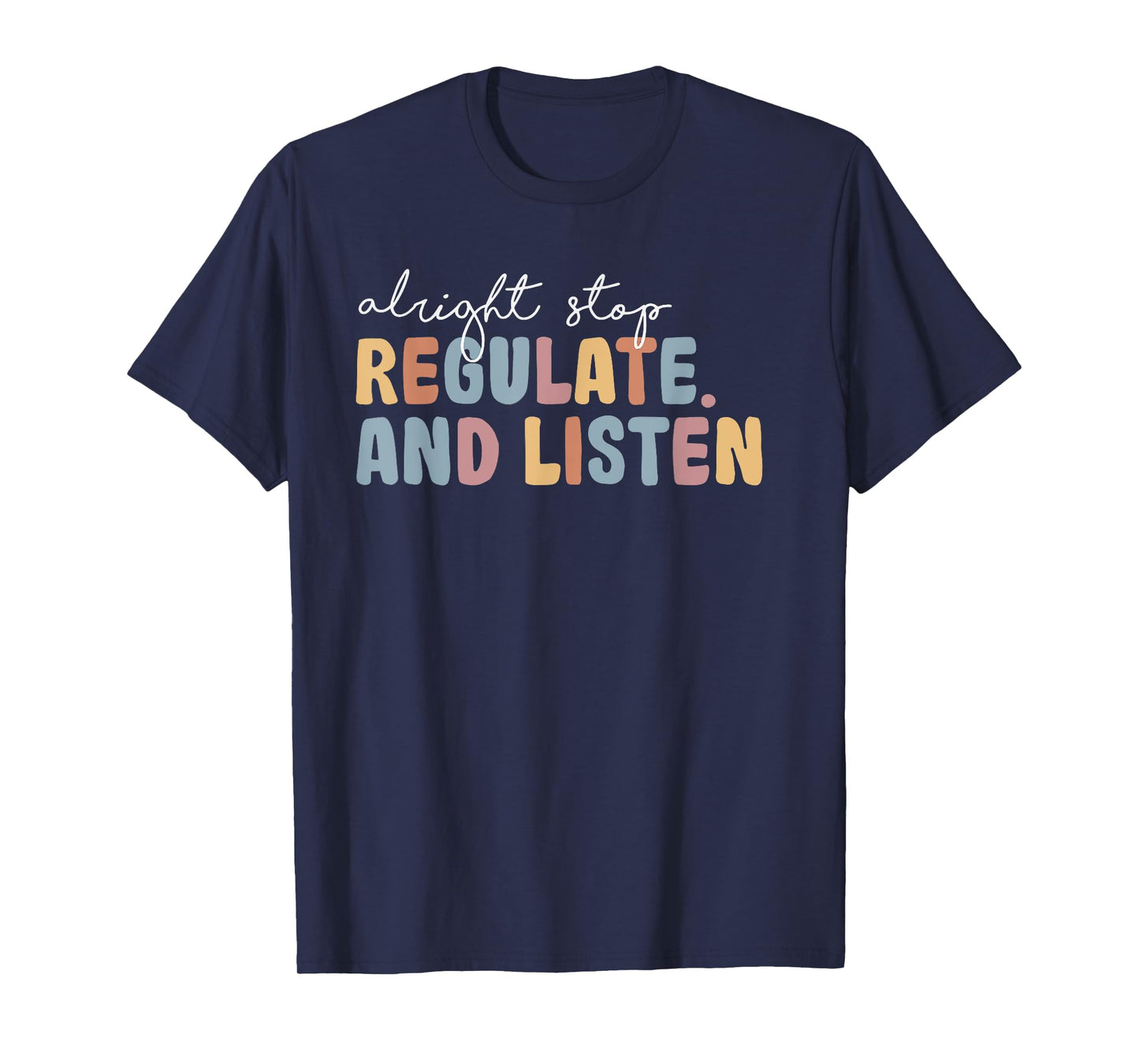 Alright Stop Regulate And Listen Mental Health Awareness T-Shirt
