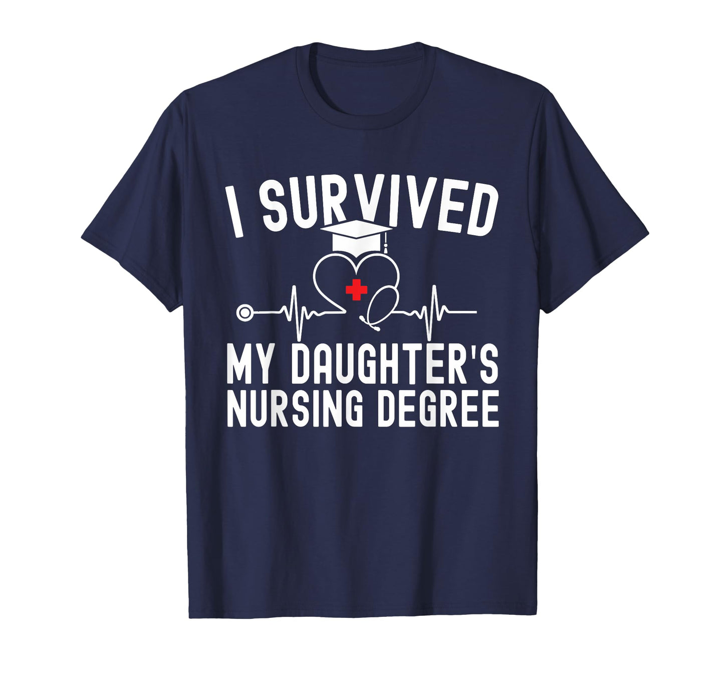 I survived My Daughter's Nursing Degree Nursing Graduation T-Shirt