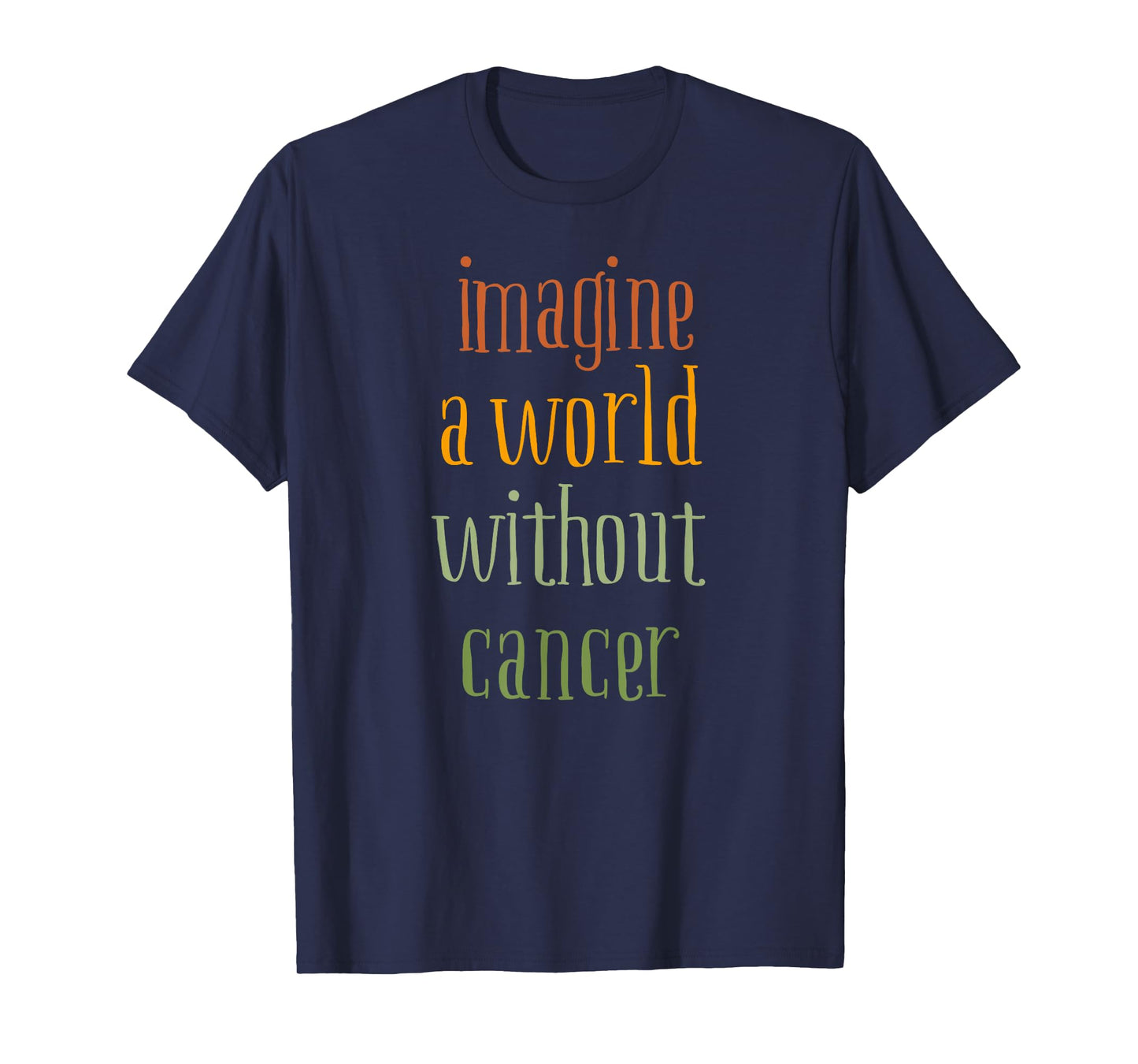imagine a world without cancer T-Shirt