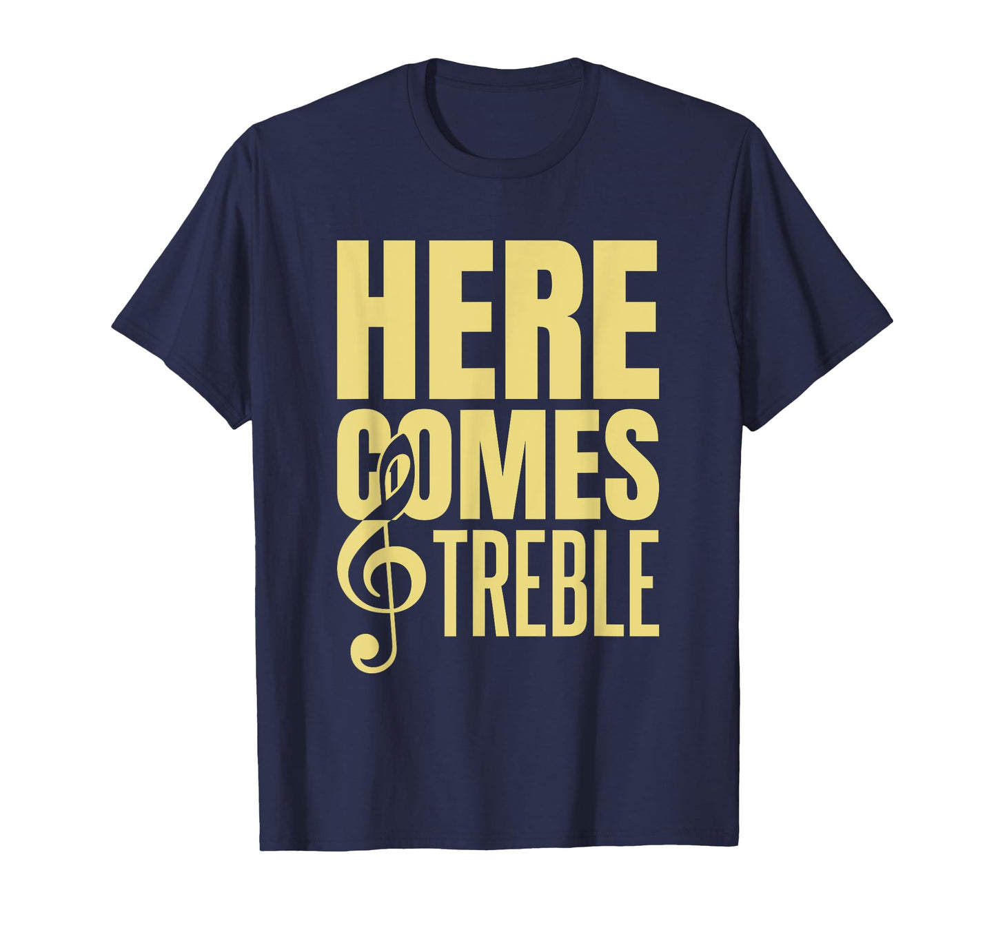 Here Comes Treble T-Shirt
