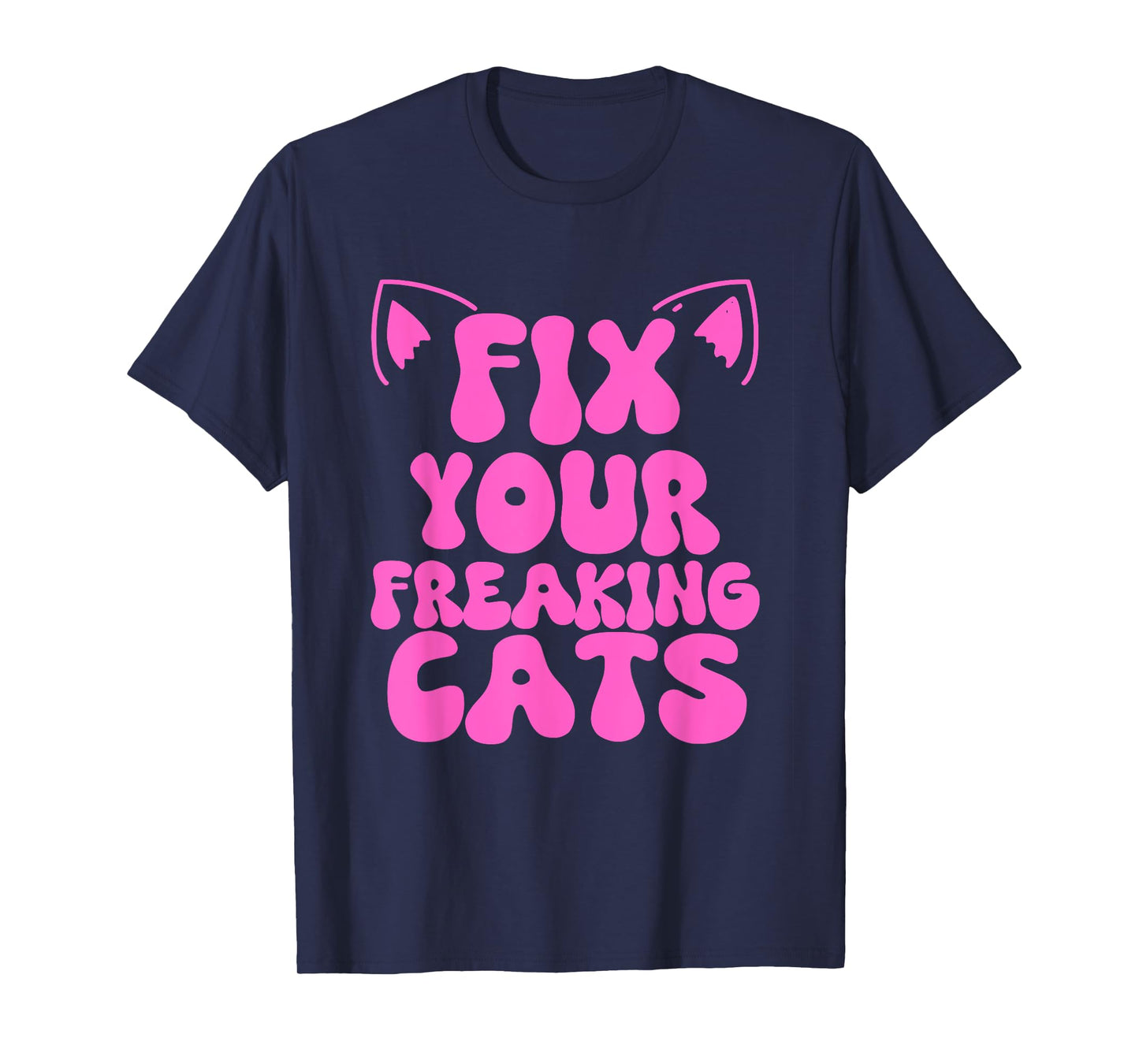Fix Your Freaking Cats Vet Tech Cat Feral Owner Funny Saying T-Shirt