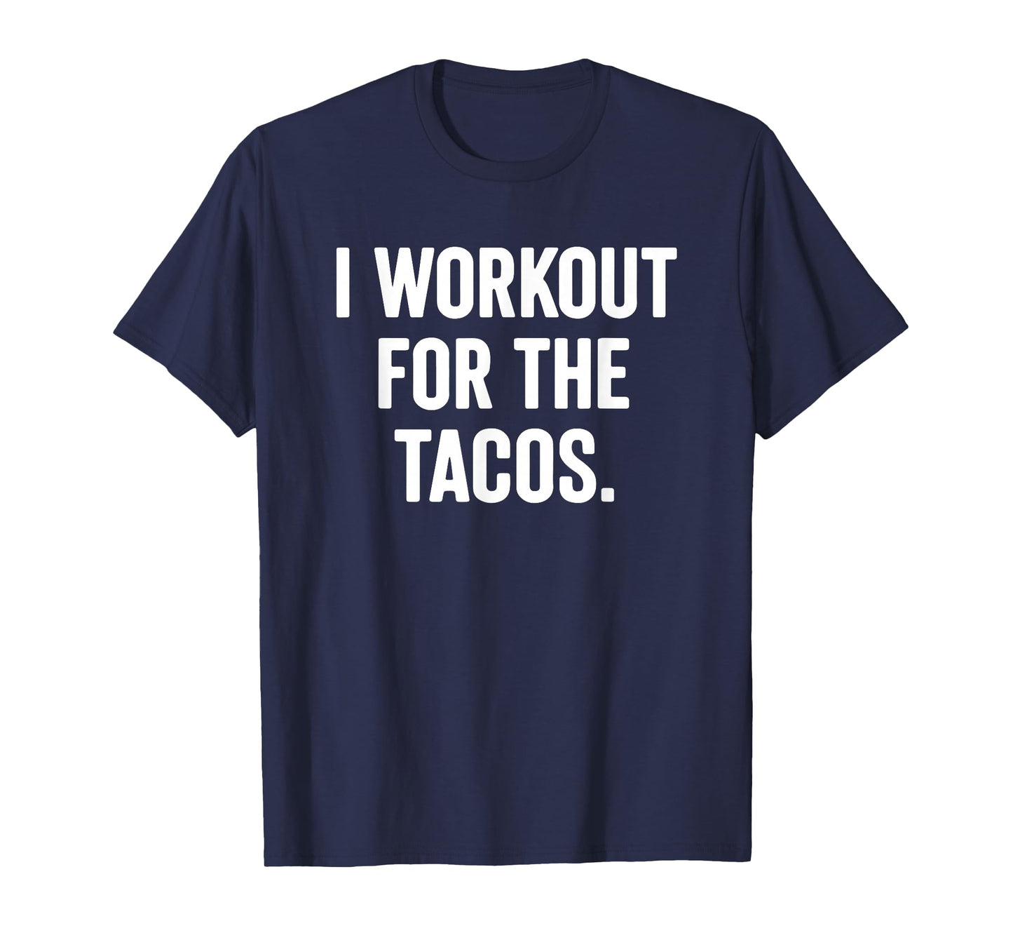 Funny I Workout for The Tacos Gym Fitness Enthusiast T-Shirt