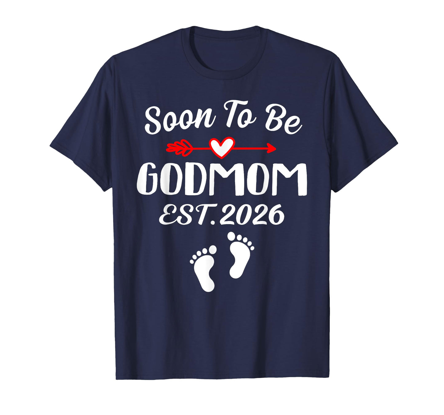 Soon To Be GODMOM est 2026 Arrow Cute Baby Feet Boy Girl T-Shirt