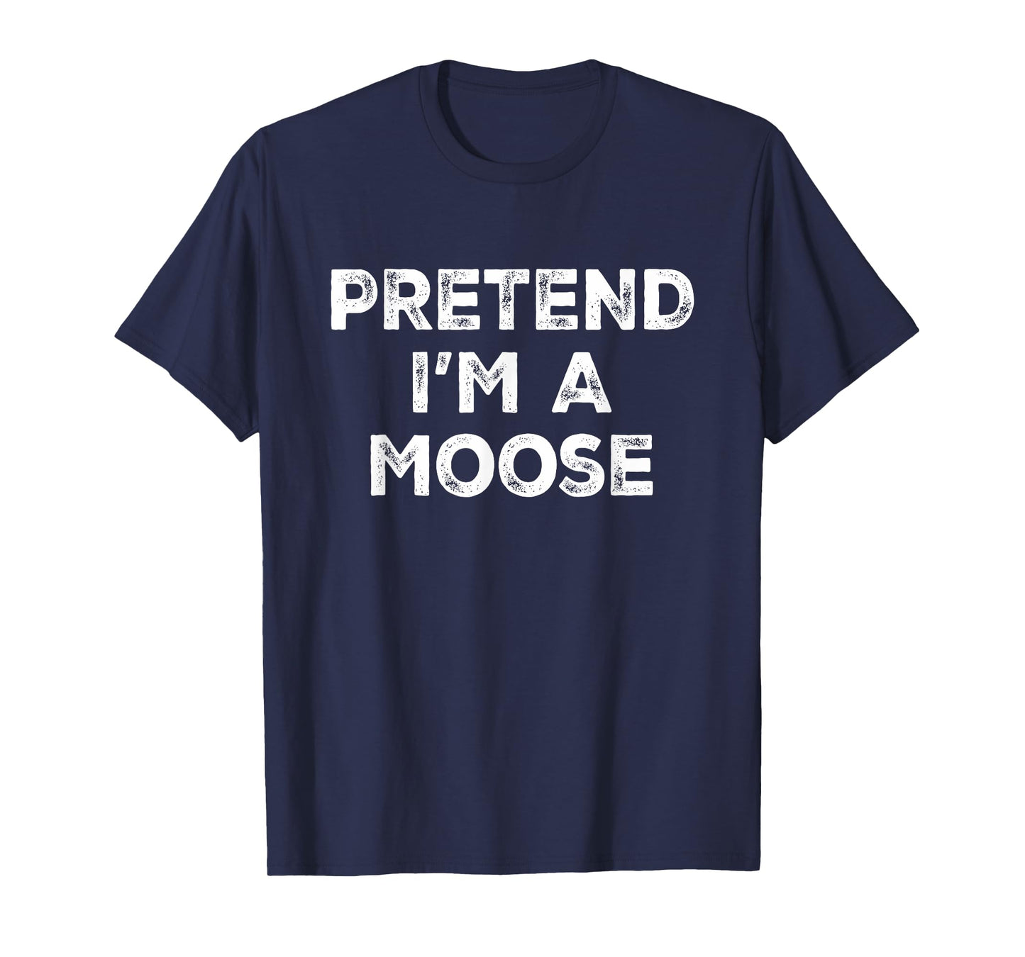 Pretend I'm A Moose Lazy Halloween Costume T-Shirt