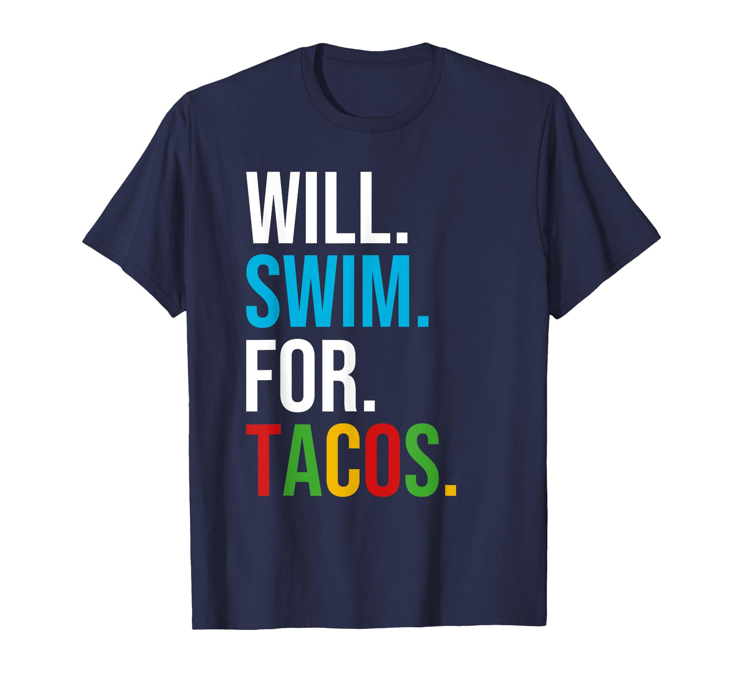 Will Swim For Tacos Funny Taco Lover Swimming Swimmer Gift T-Shirt