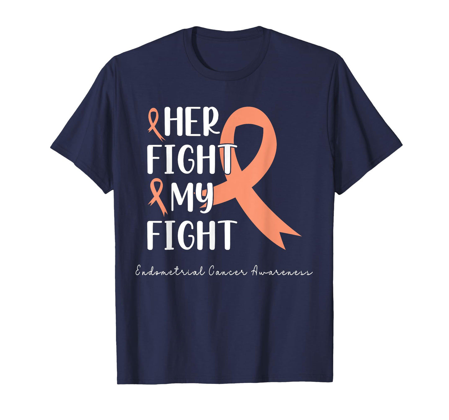 Her Fight is my Fight Endometrial Cancer Peach Ribbon T-Shirt