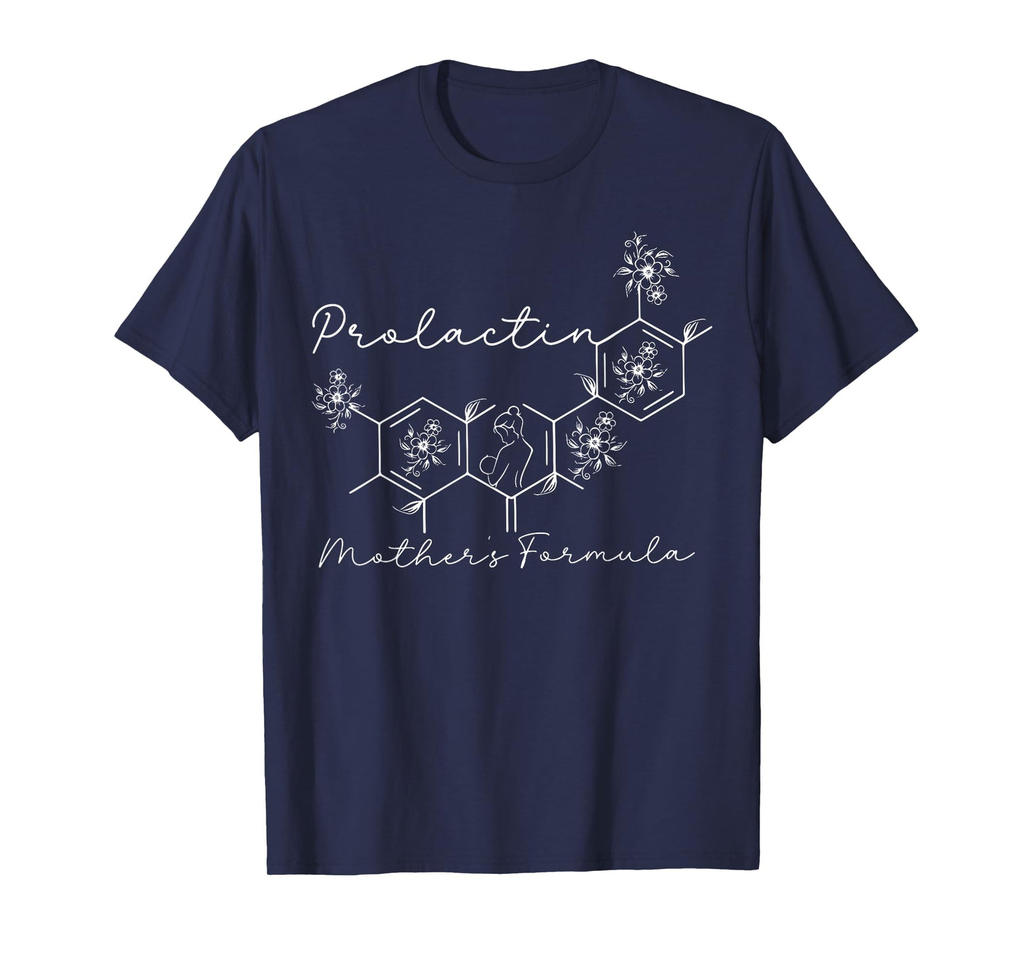 Prolactin Mothers Formula Lactation Nurse Labor And Delivery T-Shirt