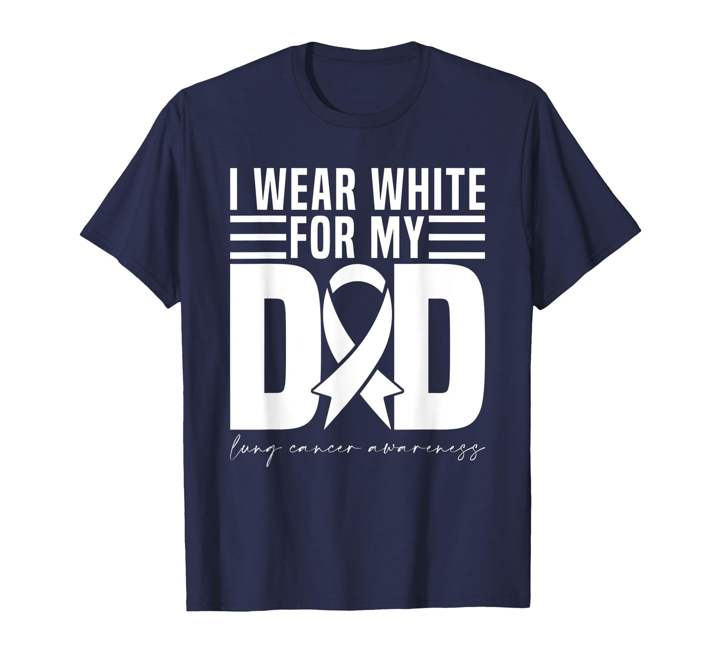 I Wear White For My Dad White Ribbon Lung Cancer Awareness T-Shirt