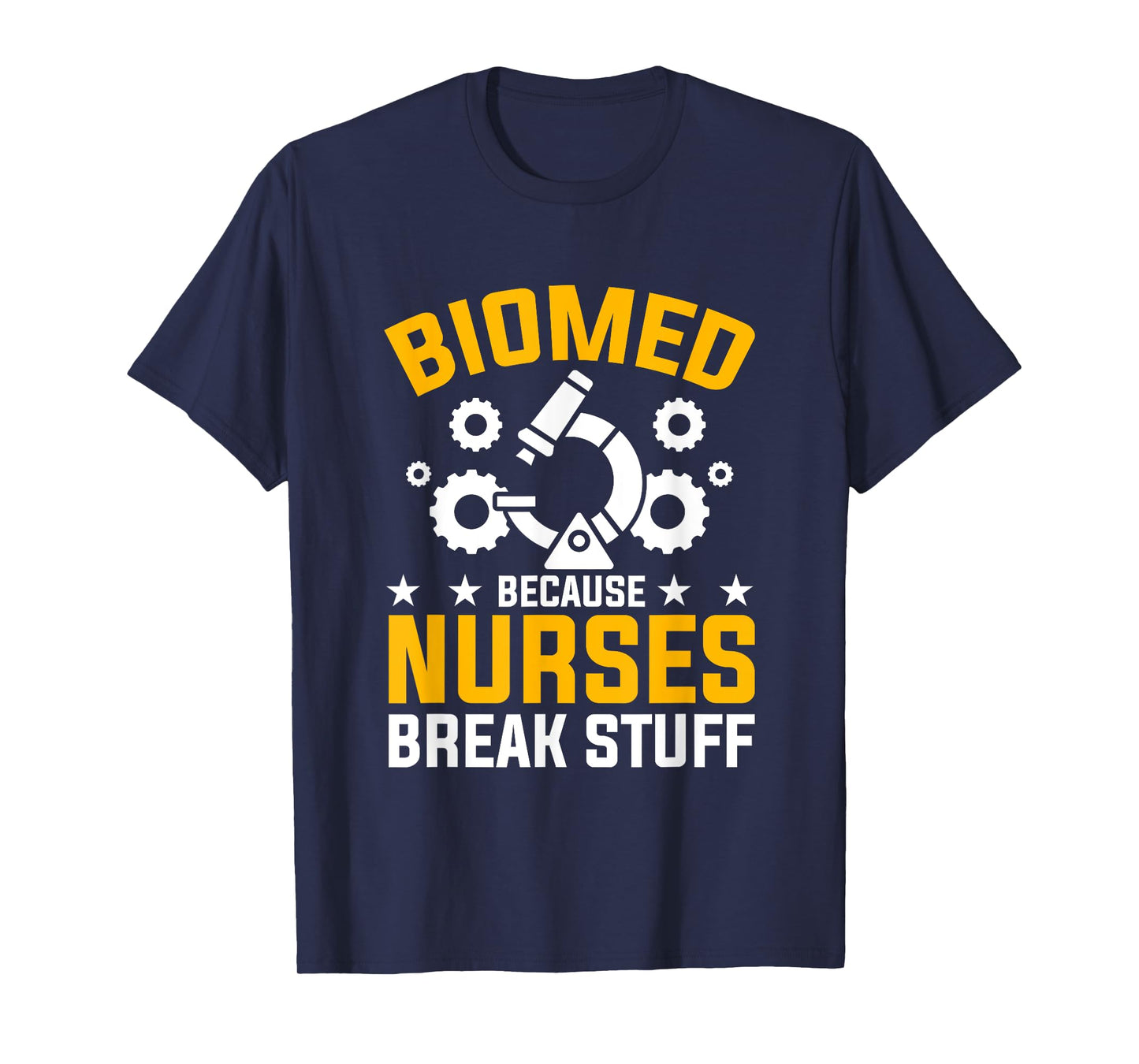 Nurses Break Stuff Biomed Biomedical Engineer T-Shirt