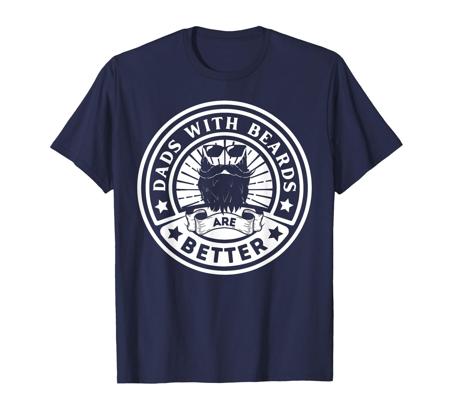 Dads with Beards are Better Father's Day T-Shirt