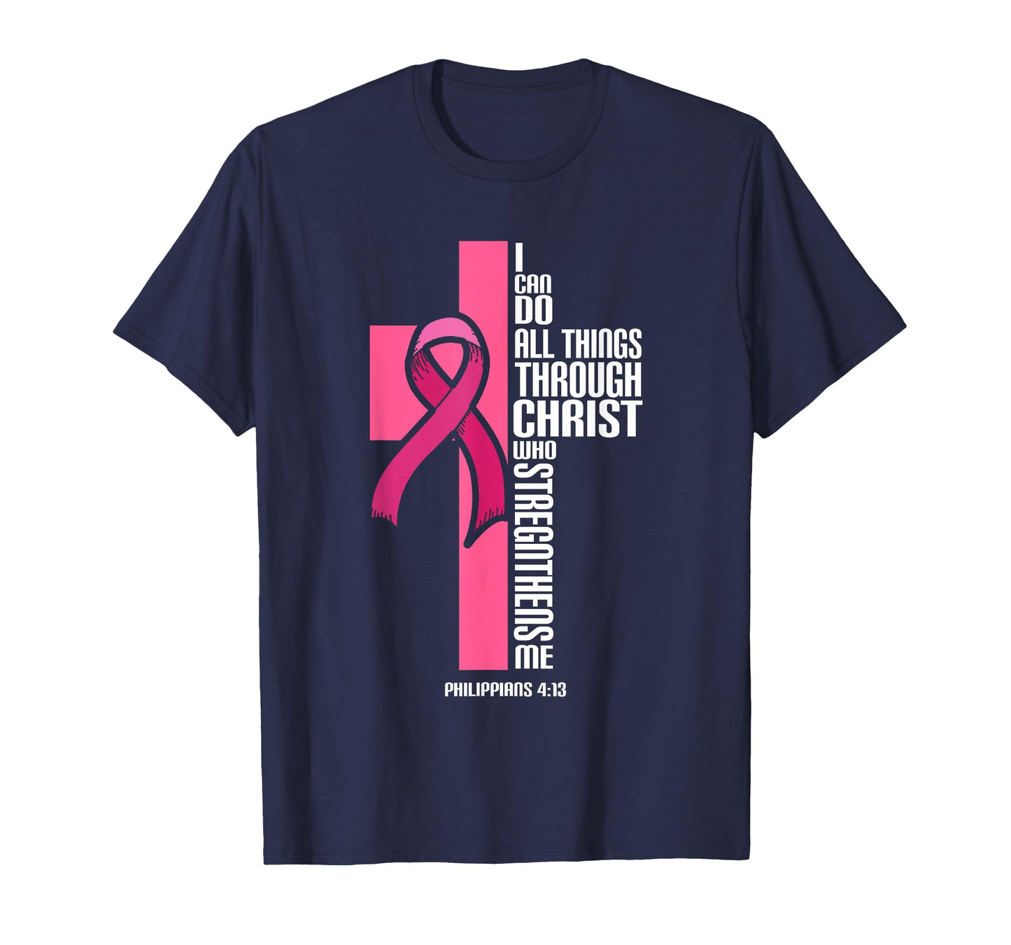 I Can Do All Things Through Christ Breast Cancer Awareness T-Shirt