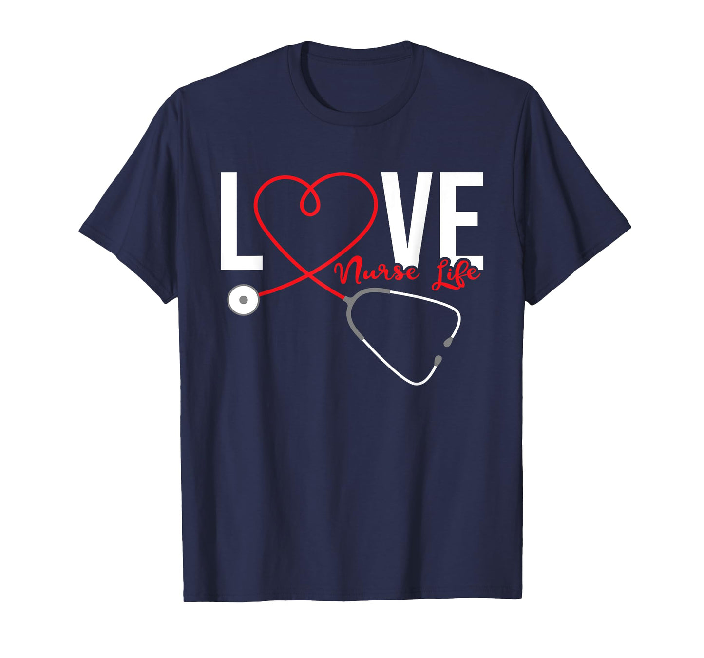 Love Nurse Life - Registered Nurse Nursing RN Healthcare T-Shirt