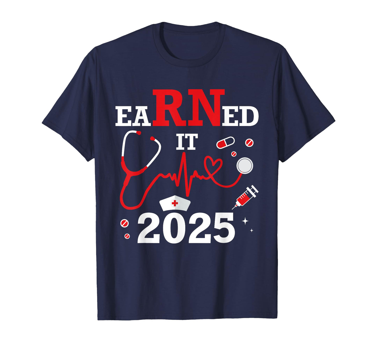 Earned it 2025 for nurse graduation or RN LPN class of T-Shirt