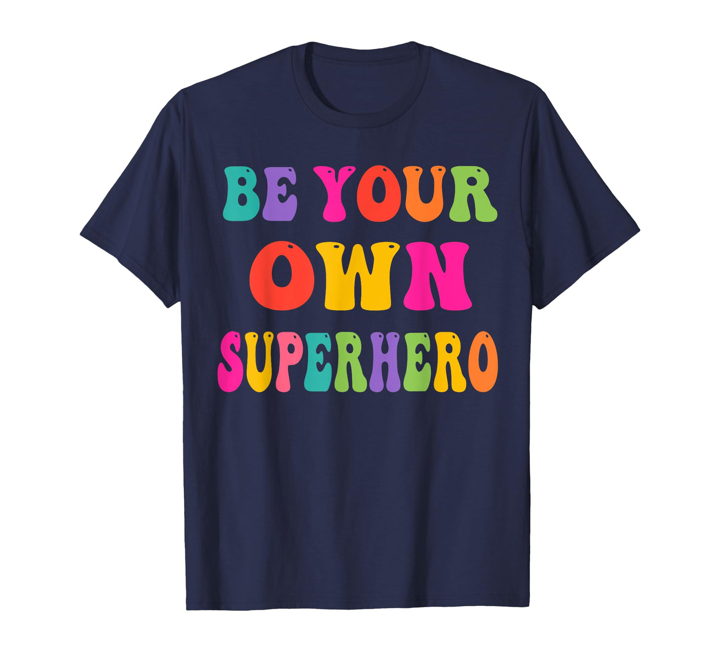 Be your own Superhero Motivational Quote Mental Health T-Shirt