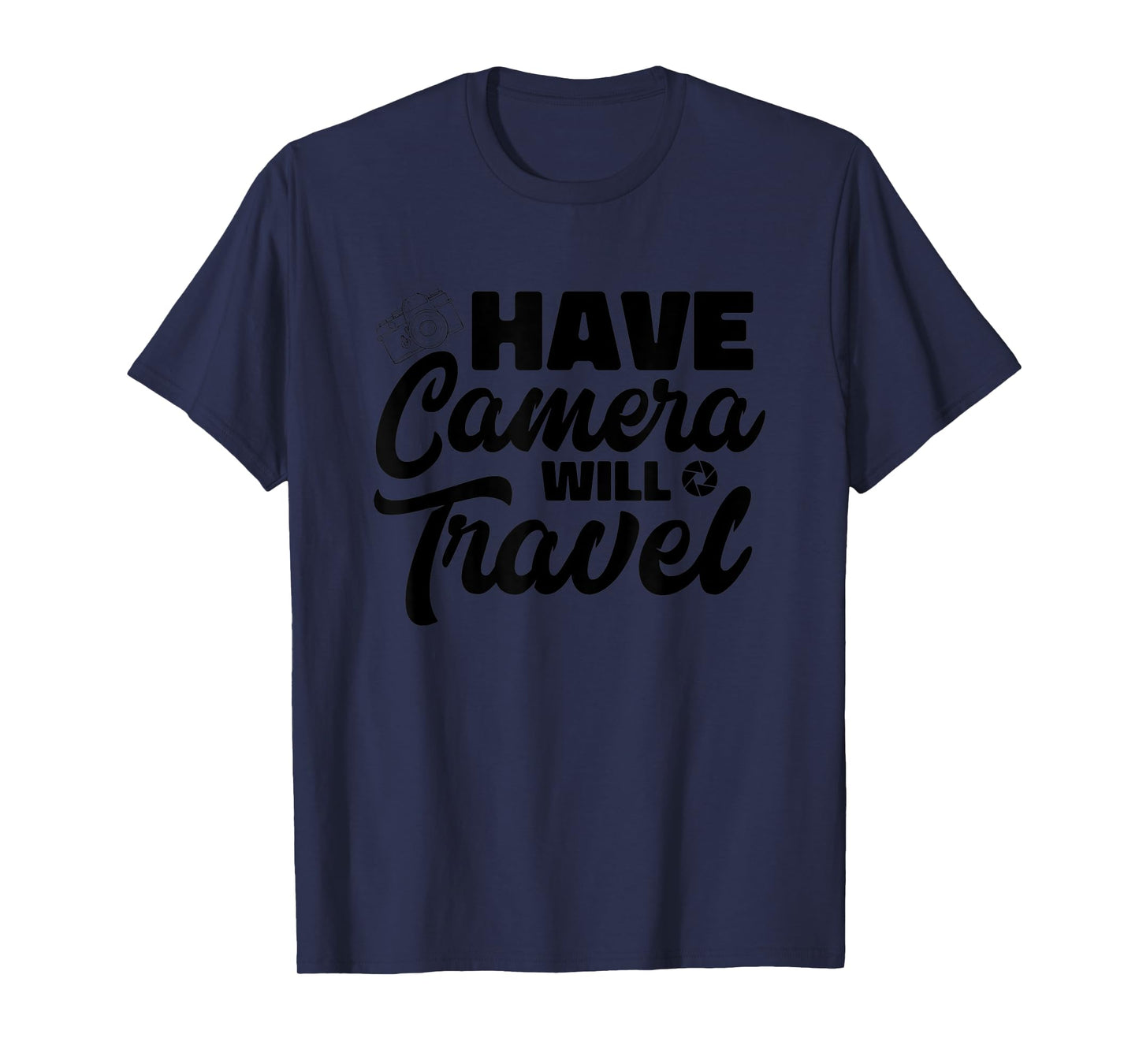 Have Camera Will Travel Photographer Funny Photography T-Shirt