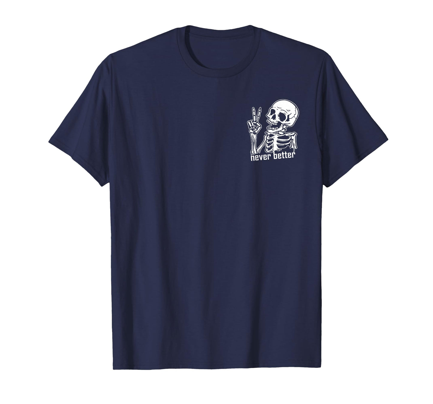 Never Better Halloween Skeleton Pocket Size T-Shirt