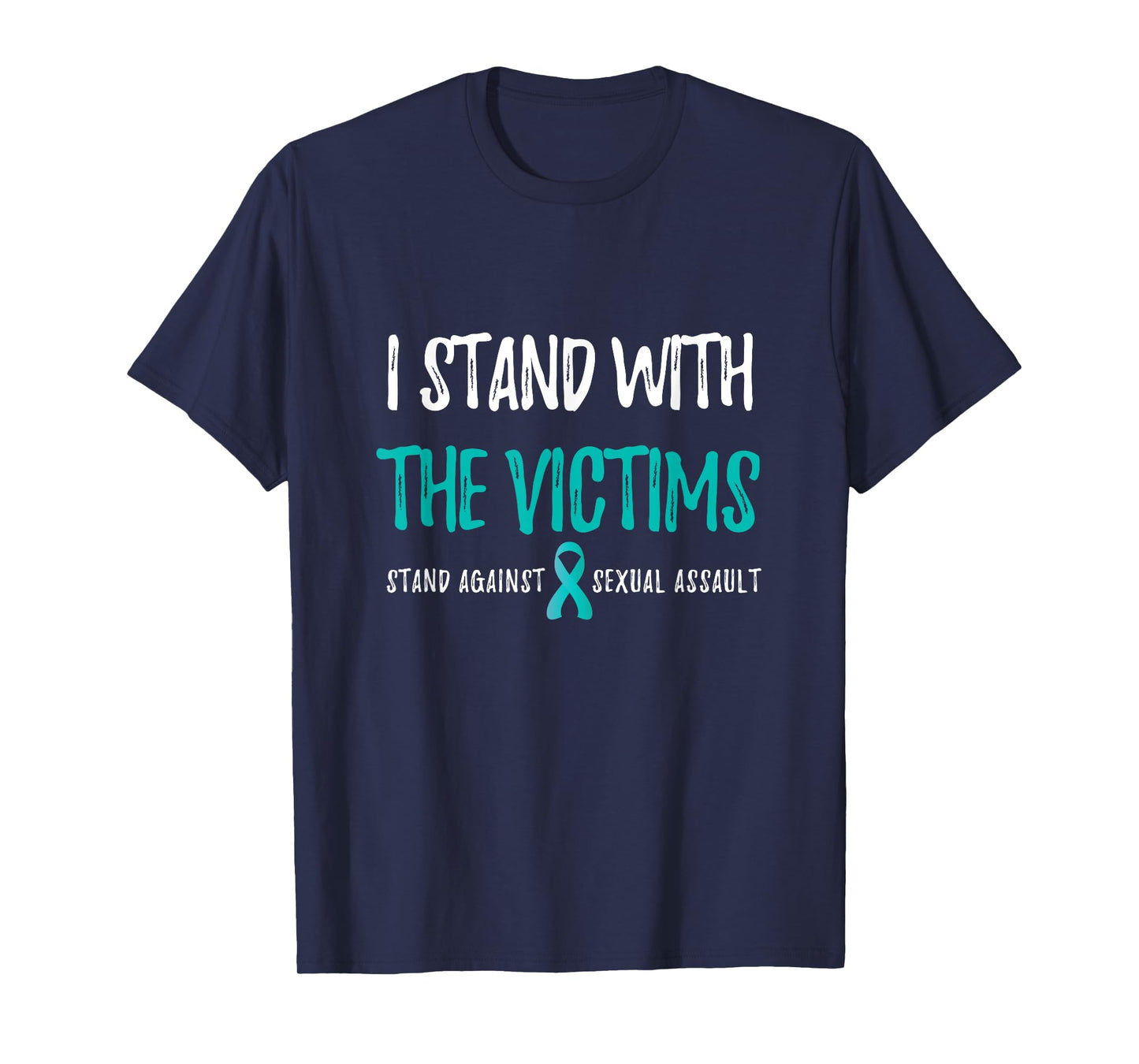 Sexual Assault Awareness T-Shirt - I Stand With The Victims T-Shirt