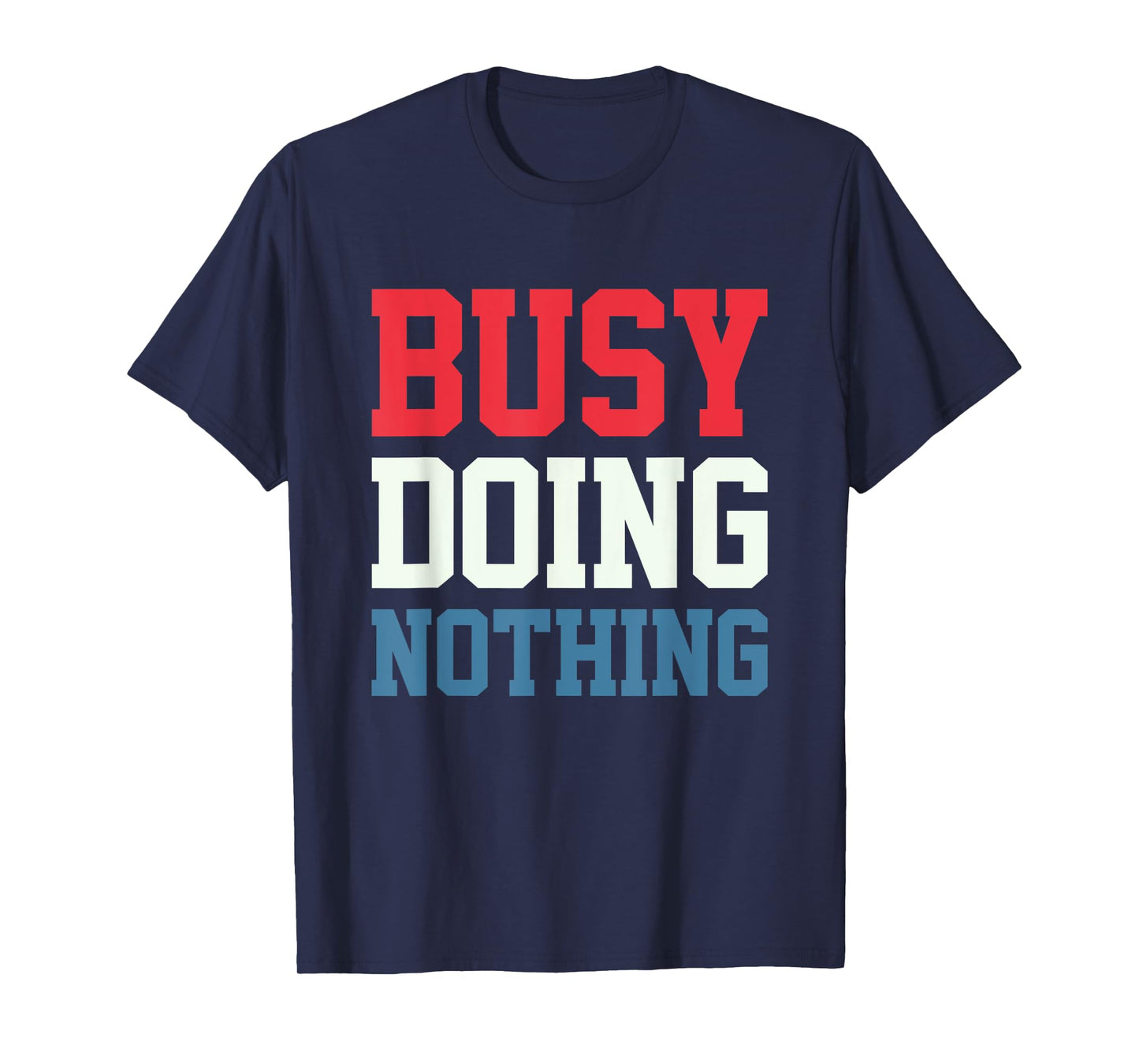 Busy Doing Nothing T-Shirt