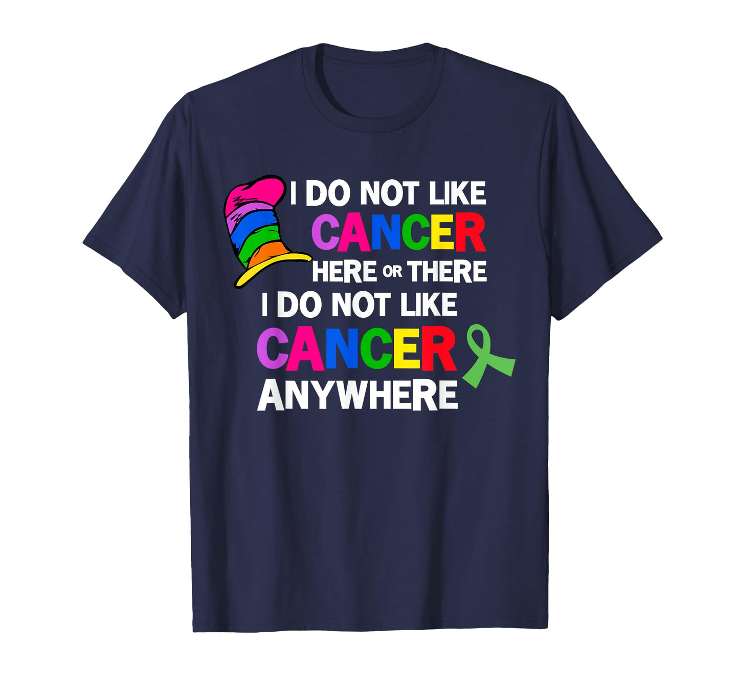 I Do Not Like Cancer Here Or There I Do Not Like Cancer T-Shirt