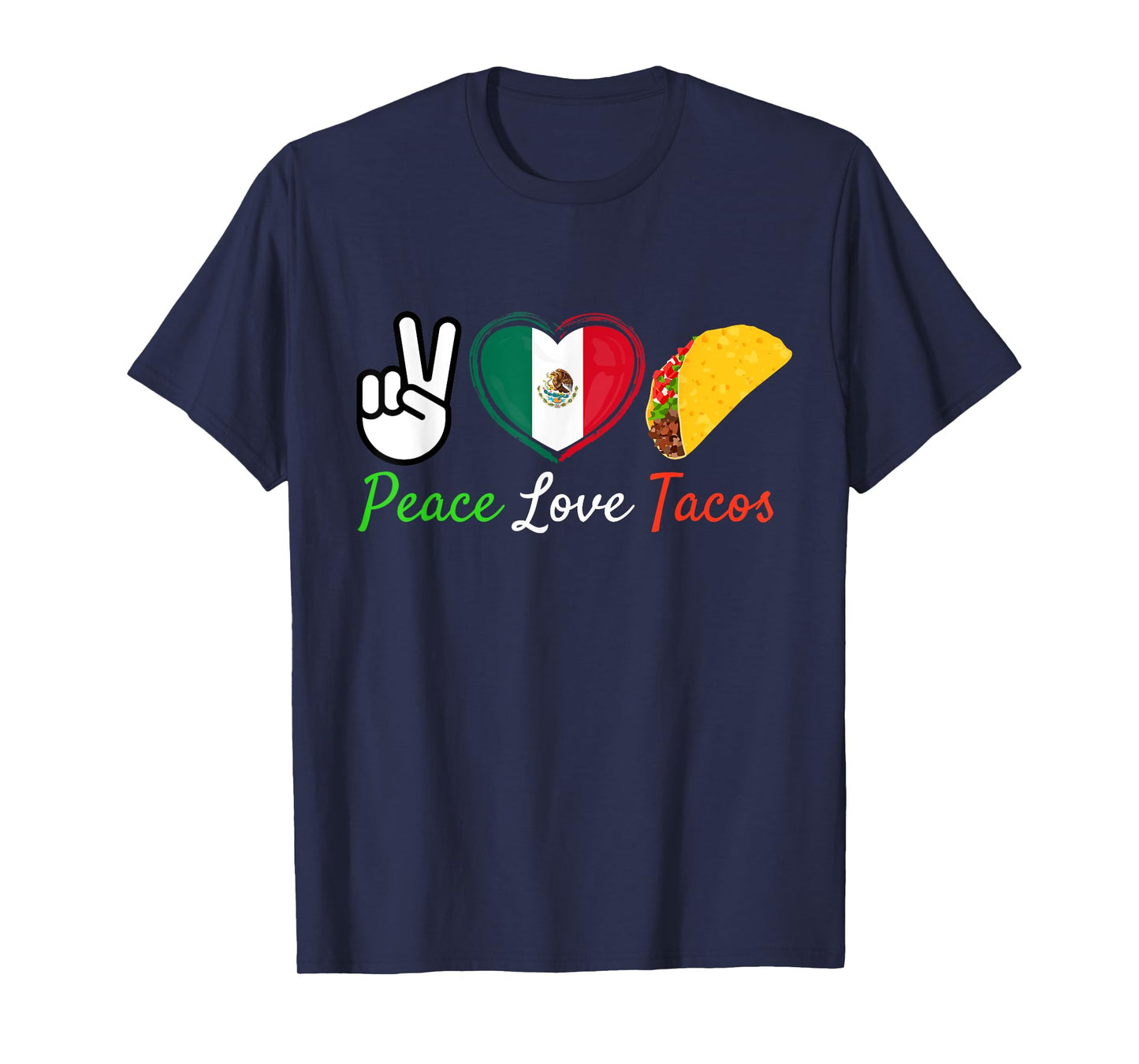 Peace, Love and Tacos - Cinco De Mayo Mexican Fiesta Party T-Shirt
