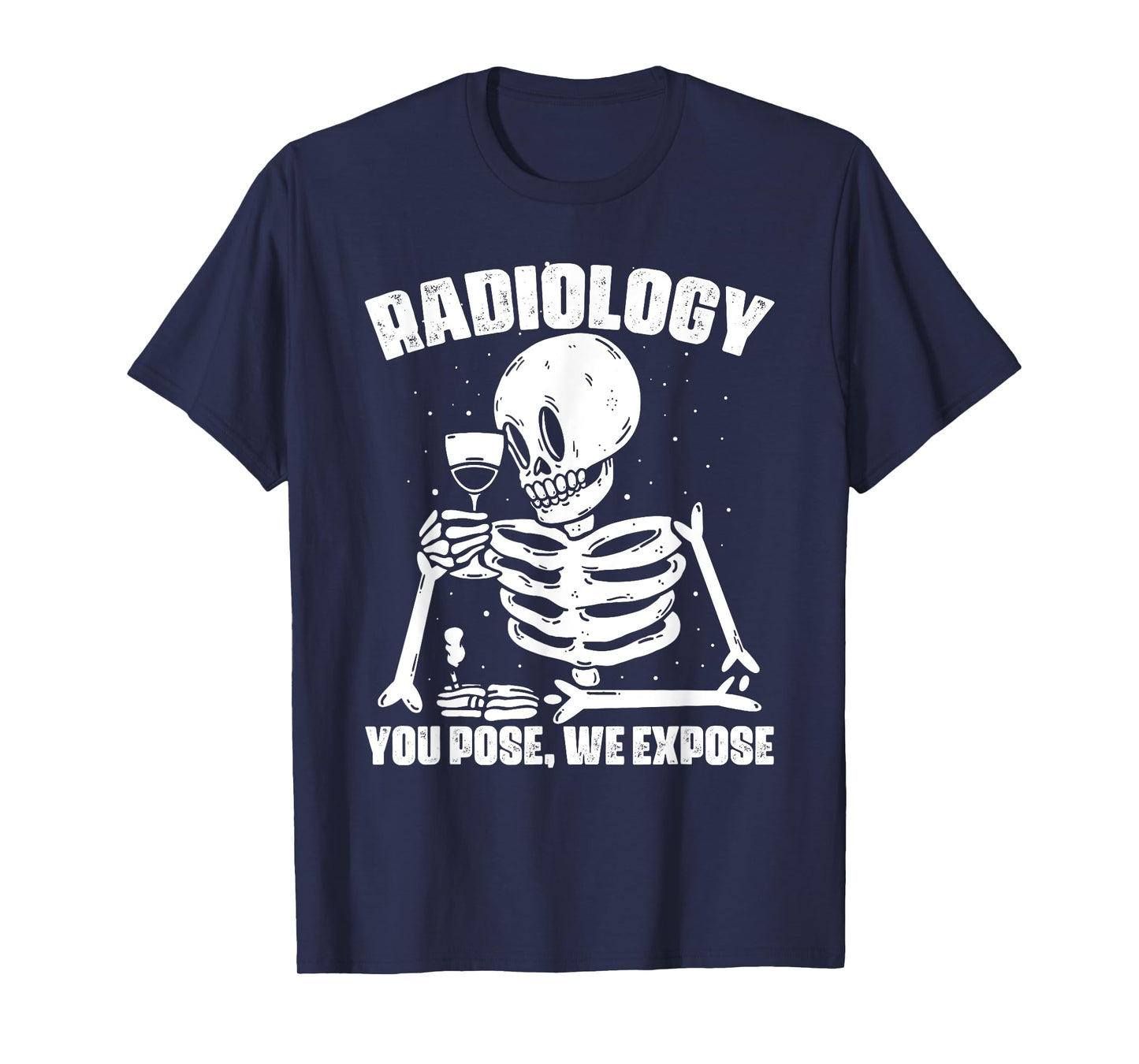 Radiology You Pose We Expose Radiology Technologist T-Shirt