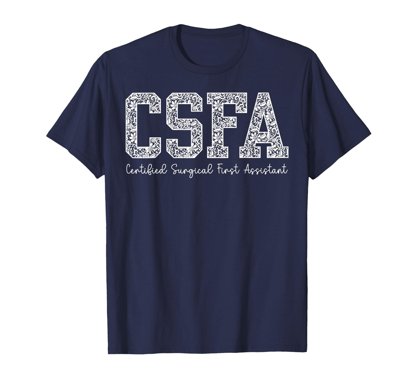 Floral Certified Surgical First Assistant Surgical Tech T-Shirt