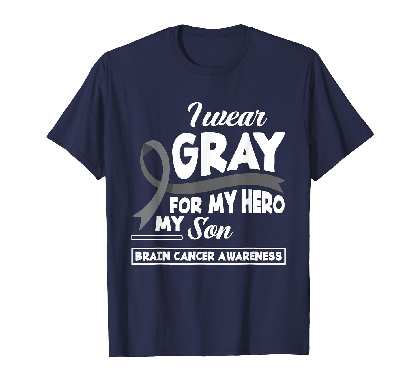 I Wear Gray For My Hero My Son Brain Cancer Awareness T-Shirt