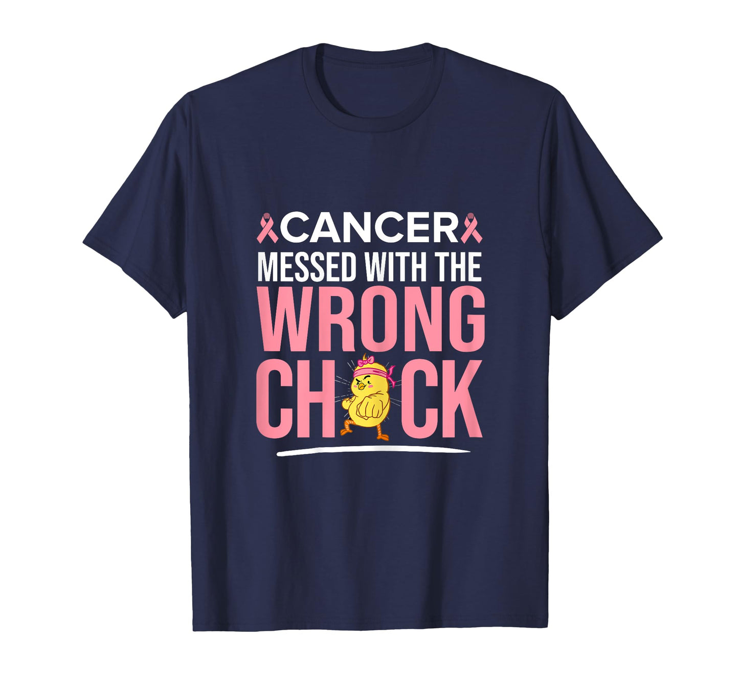 Cancer Messed With The Wrong Chick Breast Cancer Awareness T-Shirt