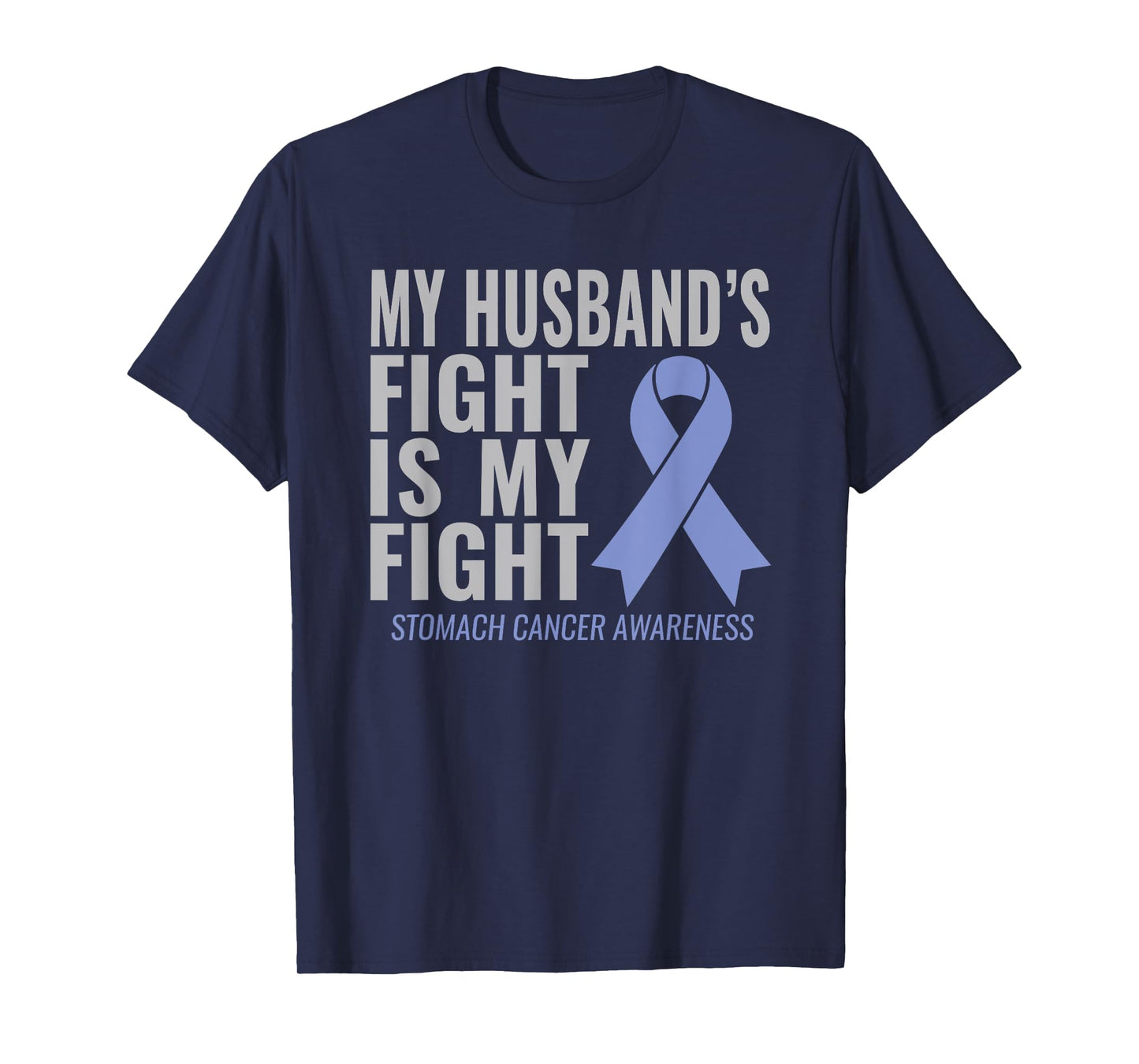 My Husband's Fight is My Fight Stomach Cancer Shirt T-Shirt