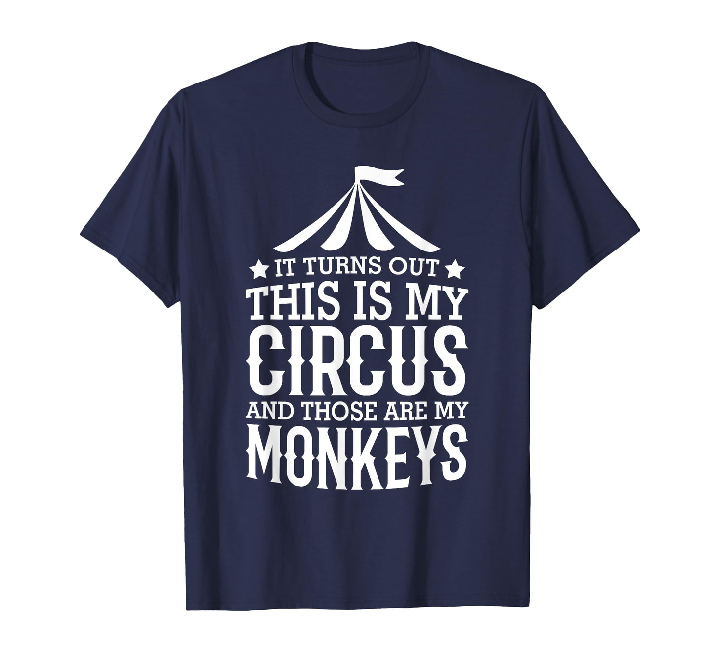 Little Learners It Turns Out This Is My Circus And Those Are My Monkeys T-Shirt, Small, Black