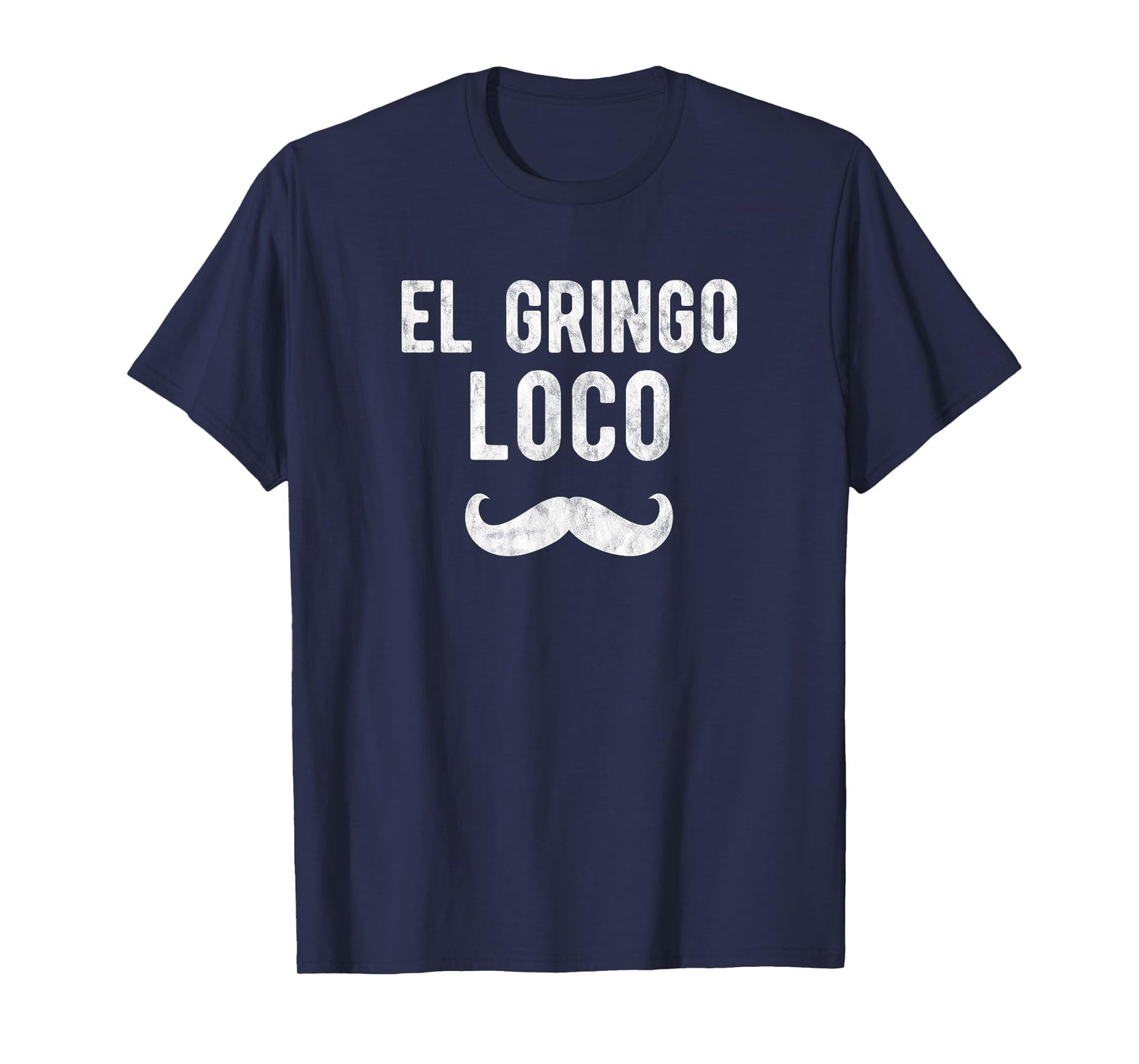 Funny Gringo Shirt El Gringo Loco Cinco de Mayo Men T-Shirt
