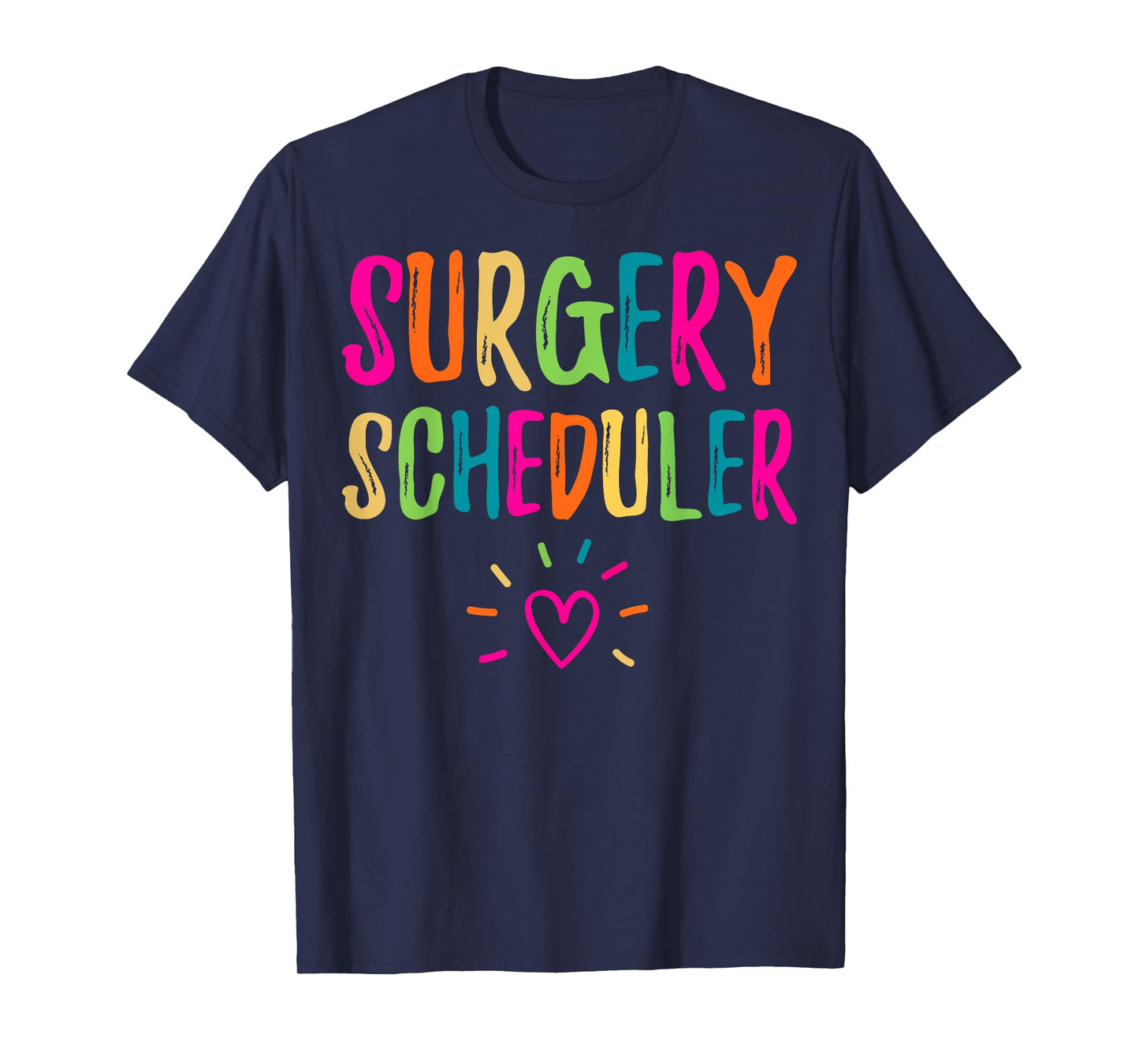 Funny Surgery Scheduler - Men Women Surgical Tech Gifts T-Shirt