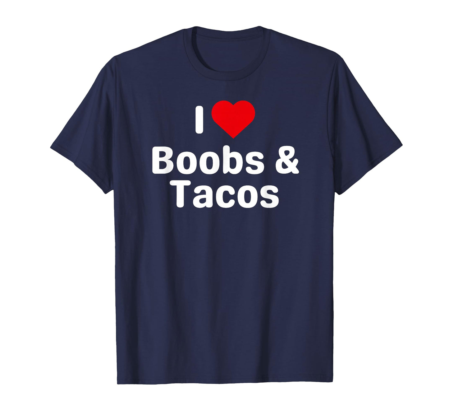 I Love Boobs and Tacos - Funny Taco Gifts for Couples T-Shirt