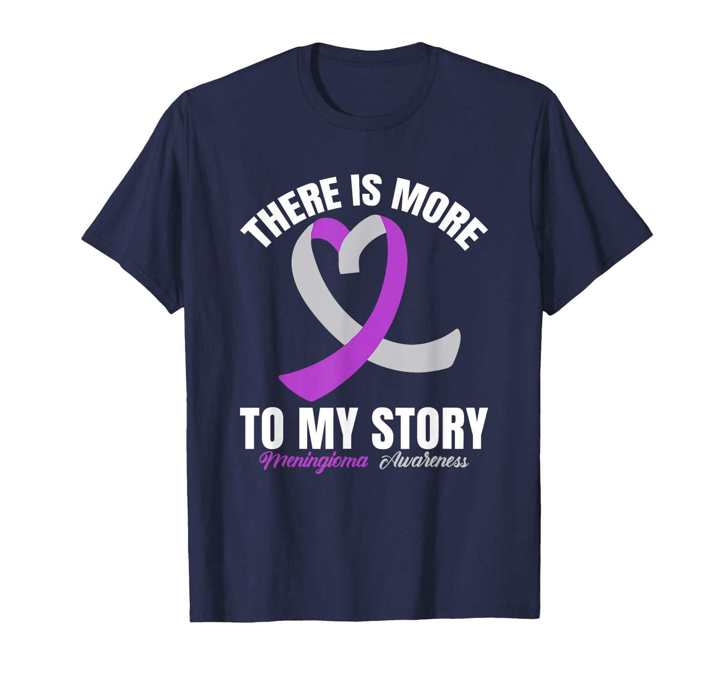There Is More To My Story Meningioma Awareness T-Shirt