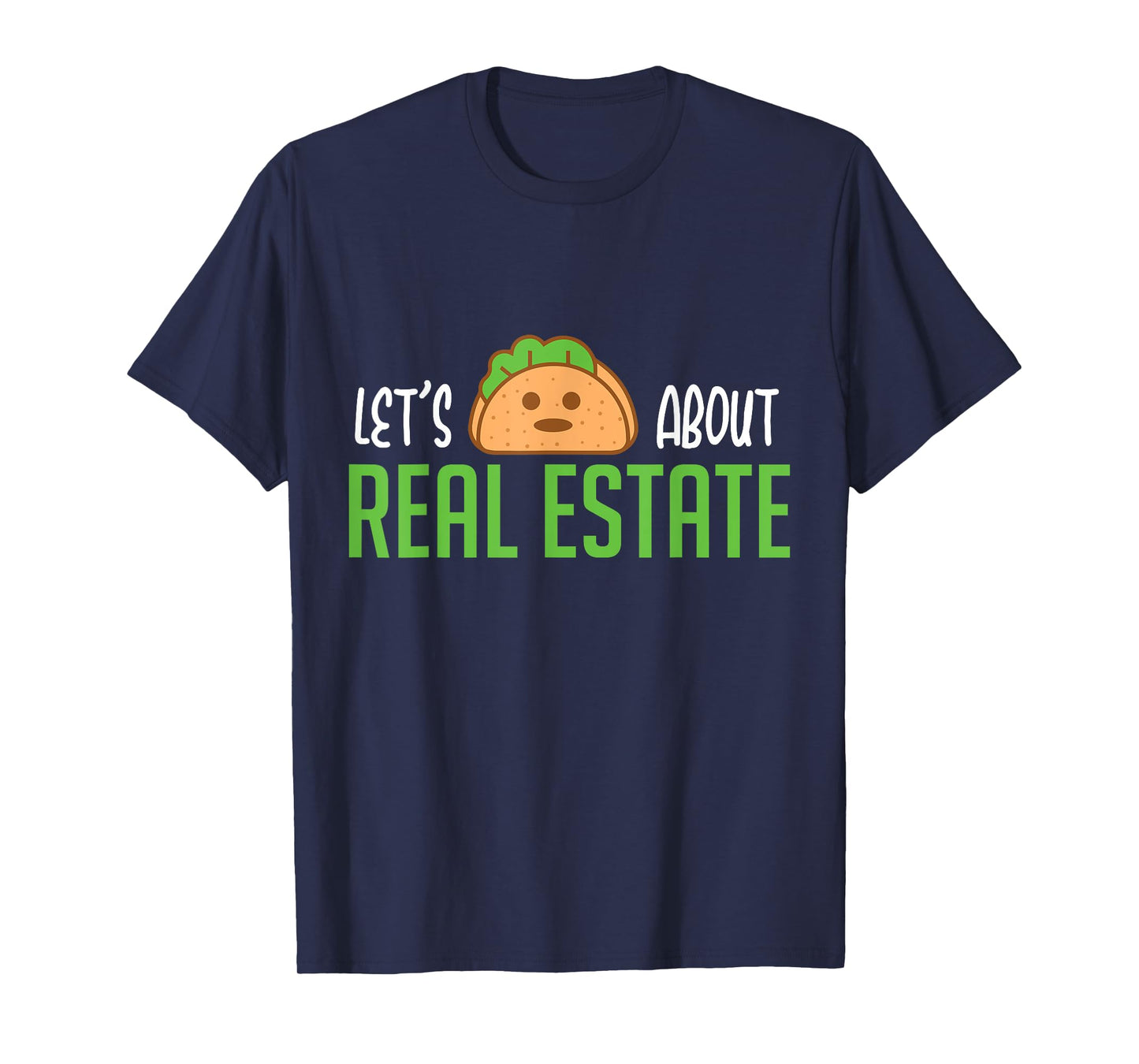 Lets Taco About Real Estate I Funny Realtor T-Shirt