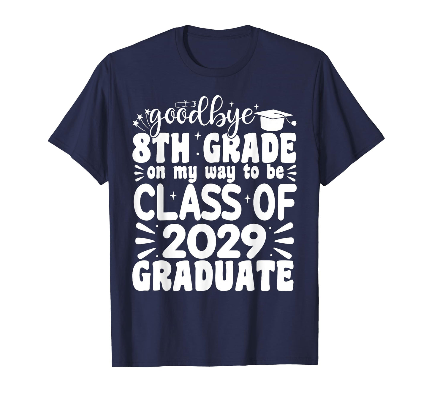 Goodbye 8th Grade Class Of 2029 Graduate 8th Grade T-Shirt