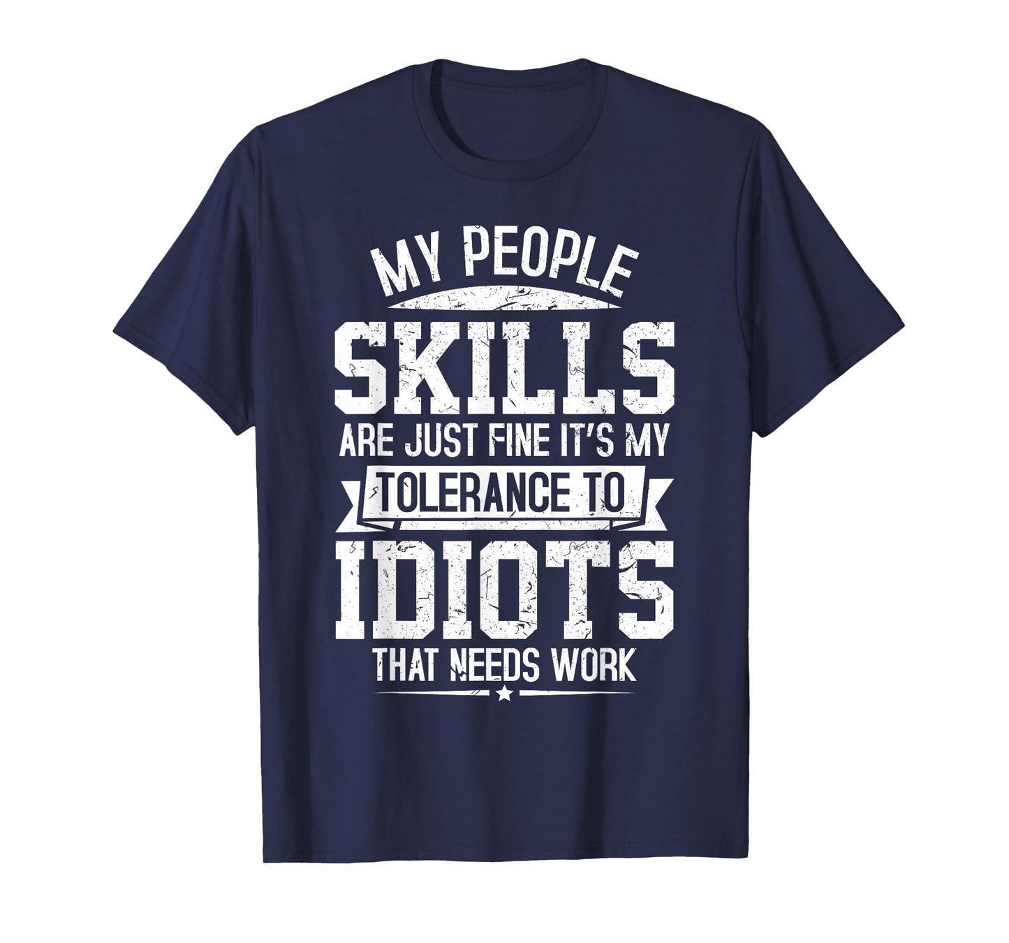 My Tolerance to Idiots Needs Work Funny Sarcasm T-Shirt