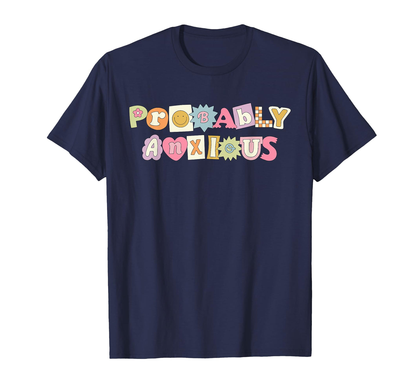 Probably Anxious, Anxiety, Positive Quote, Mental Health T-Shirt