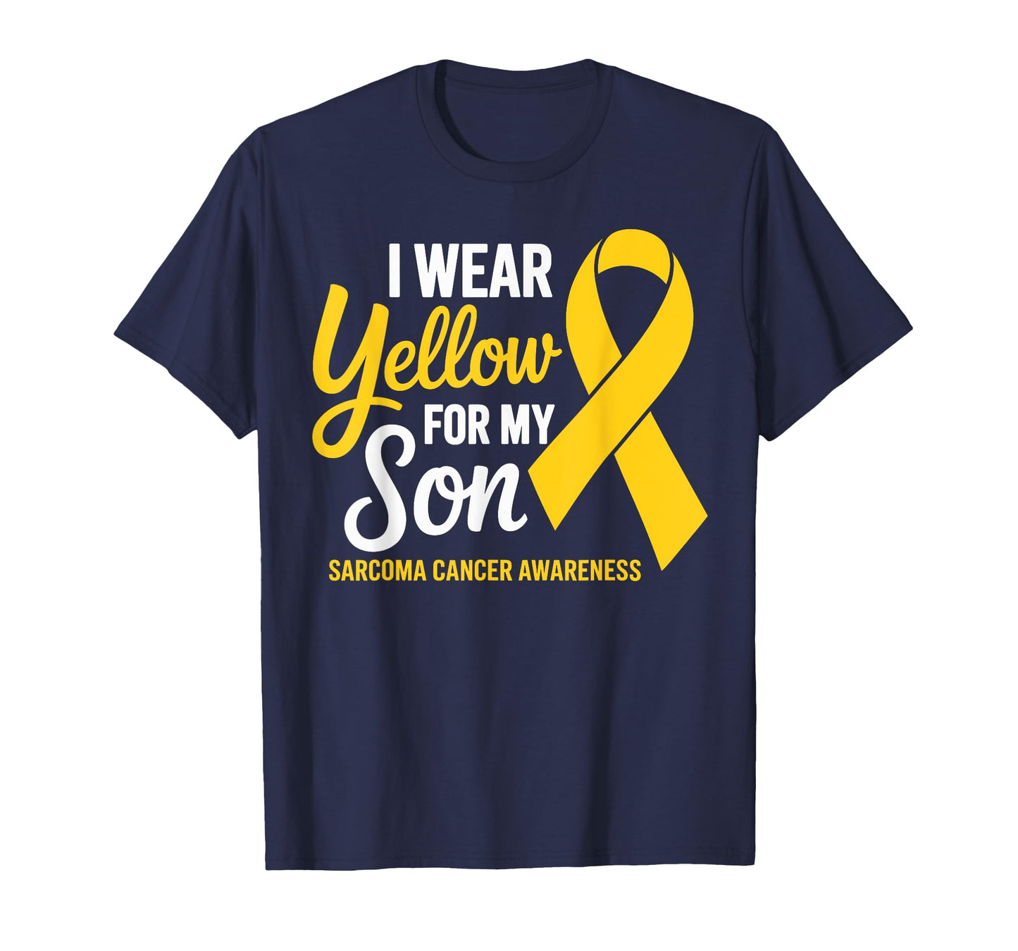 I Wear Yellow For Son Sarcoma Cancer Awareness T-Shirt