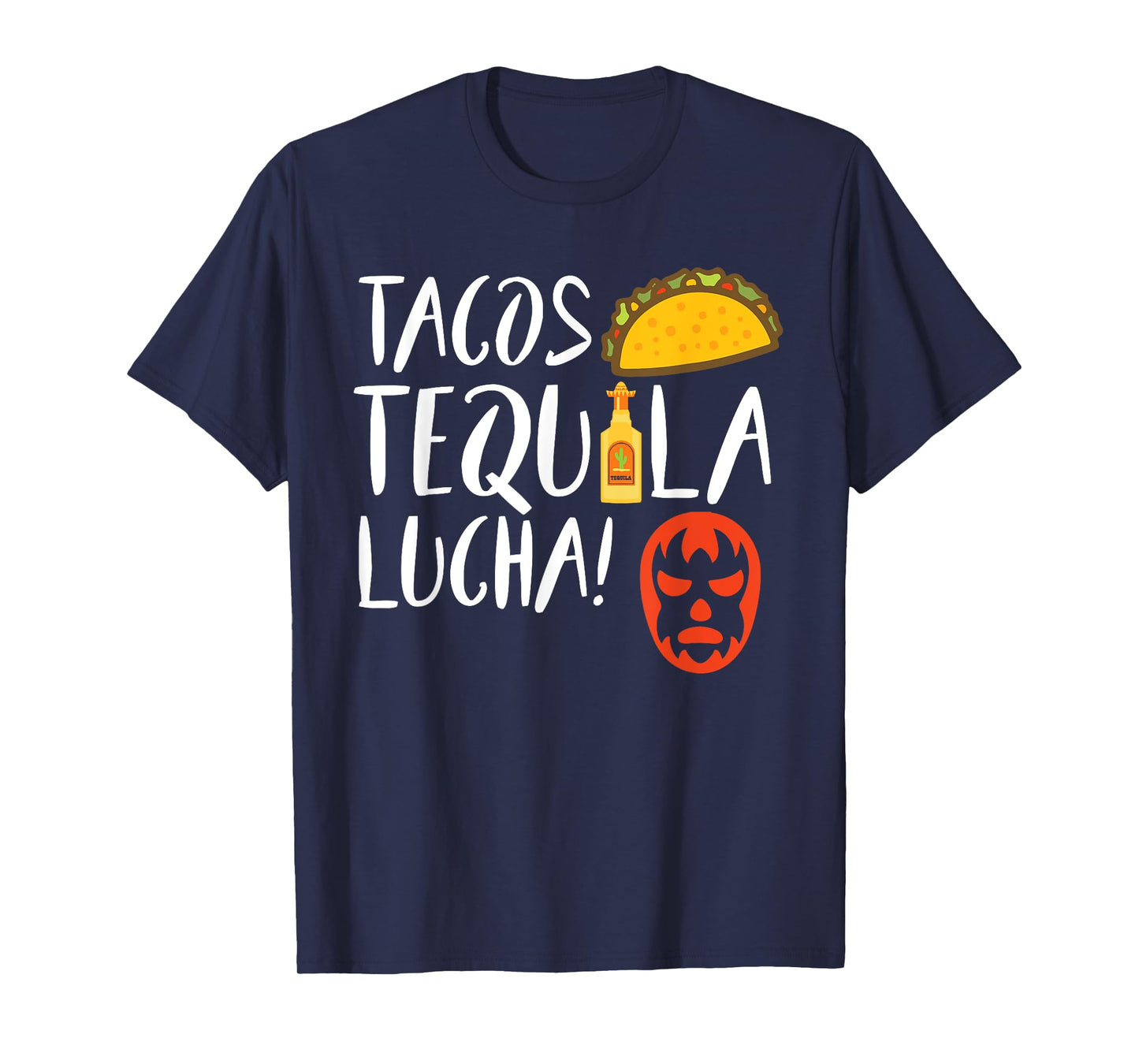 Funny Lucha Libre Tacos Tequila! Gift For Luchadors and Fan T-Shirt